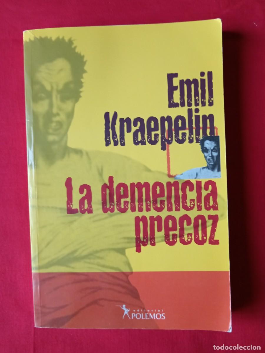 Libros de segunda mano: LA DEMENCIA PRECOZ. EMIL KRAEPELIN. EDIT POLEMOS 2008 2 EDIC BUENOS AIRES.