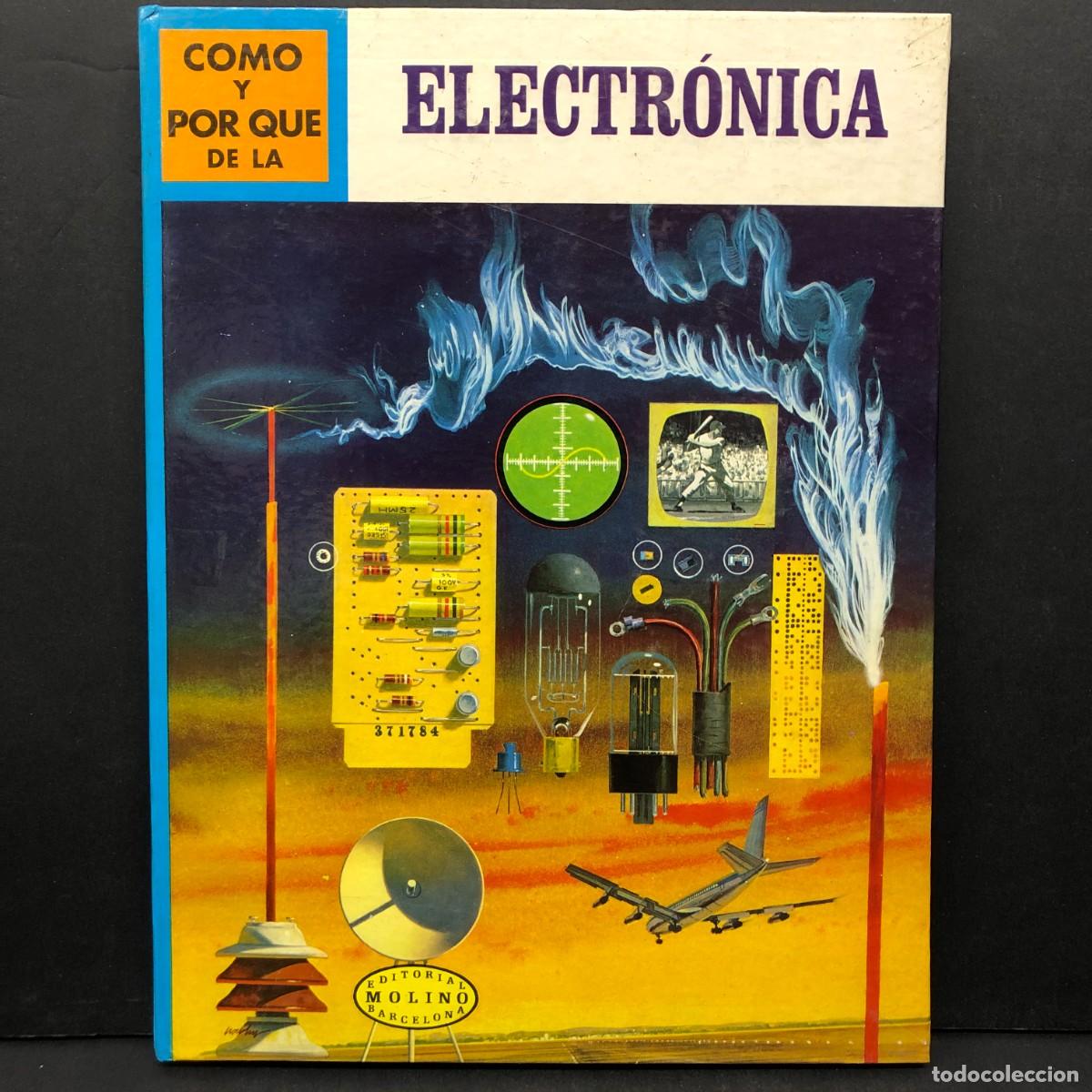 Libros de segunda mano: ELECTR&Oacute;NICA - COMO Y POR QUE DE LA ELECTRONICA - EDITORIAL MOLINO - BARCELONA / 242