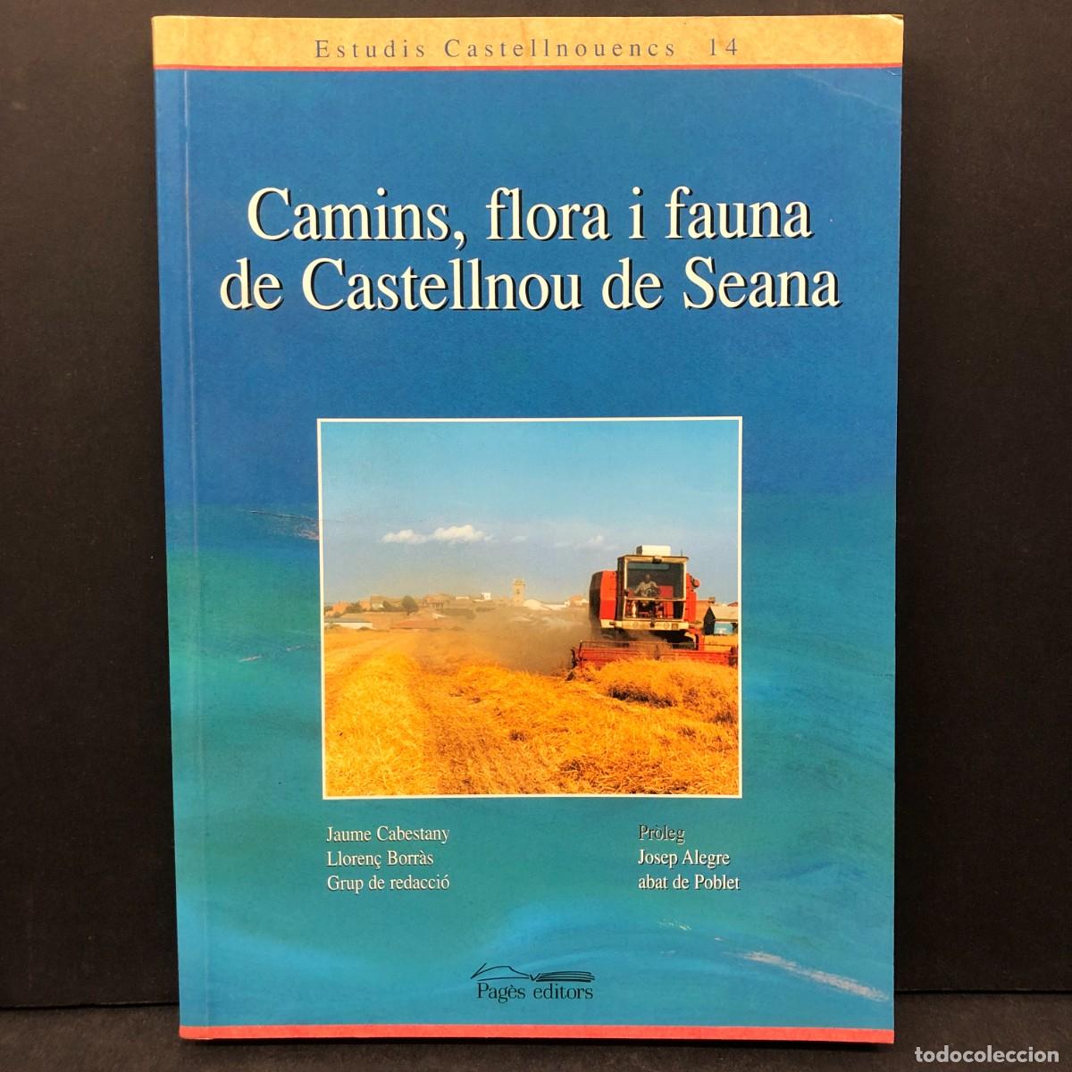 Libros de segunda mano: CAMINS, FLORA I FAUNA DE CASTELLNOU DE SEANA - PAG&Egrave;S EDITORS - JAUME CABESTANY, LLOREN&Ccedil; BORR&Agrave;S / 388