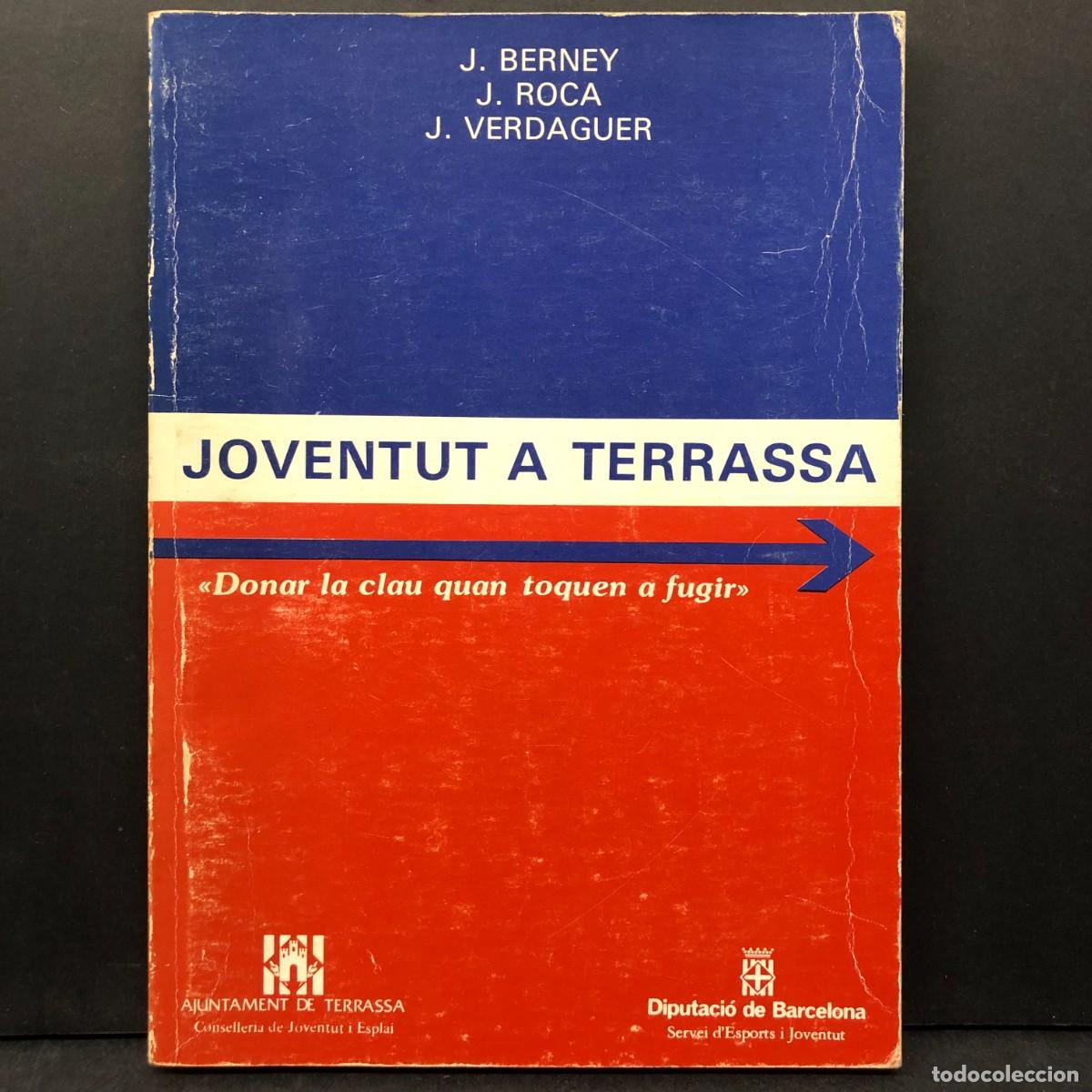 Libros de segunda mano: JOVENTUT A TERRASSA - J. BERNEY, J. ROCA, J. VERDAGUER - AJUNTAMENT DE TERRASSA / 392