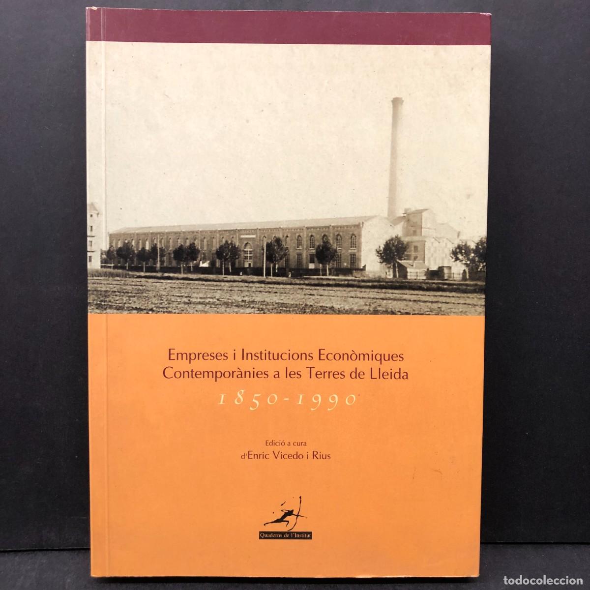 Libros de segunda mano: EMPRESES I INSTITUCIONS ECON&Ograve;MIQUES CONTEMPOR&Agrave;NIES A LES TERRES DE LLEIDA 1850-1990 - ENRIC / 393