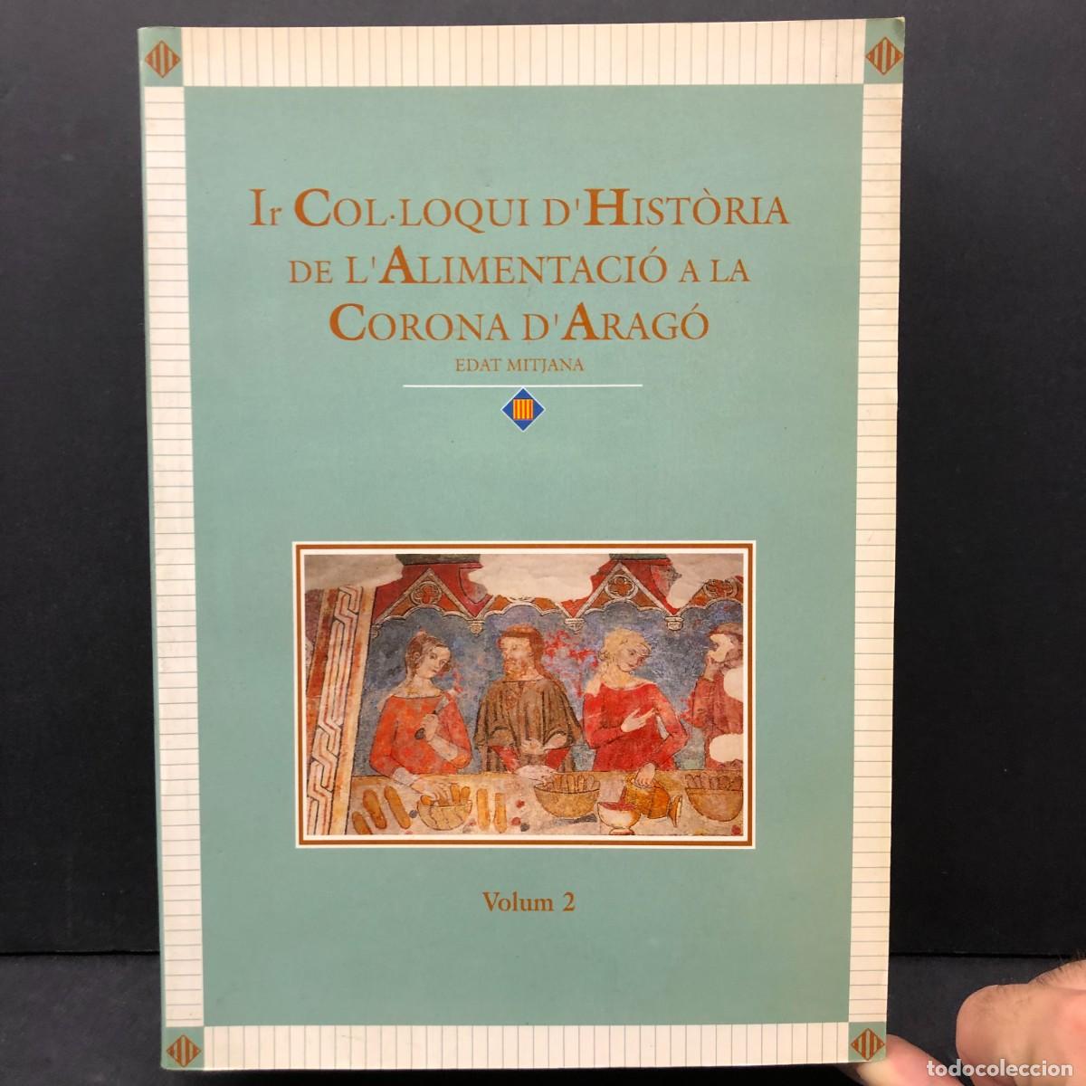 Libros de segunda mano: 1r COL&middot;LOQUI D'HIST&Ograve;RIA DE L'ALIMENTACI&Oacute; A LA CORONA D'ARAG&Oacute; - EDAT MITJANA - VOLUM 2 / 401