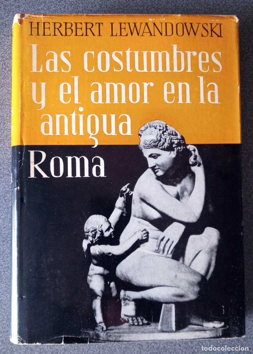 Libros de segunda mano: Las Costumbres Y El Amor En La Antigua Roma Herbert Lewandowski - Foto 1