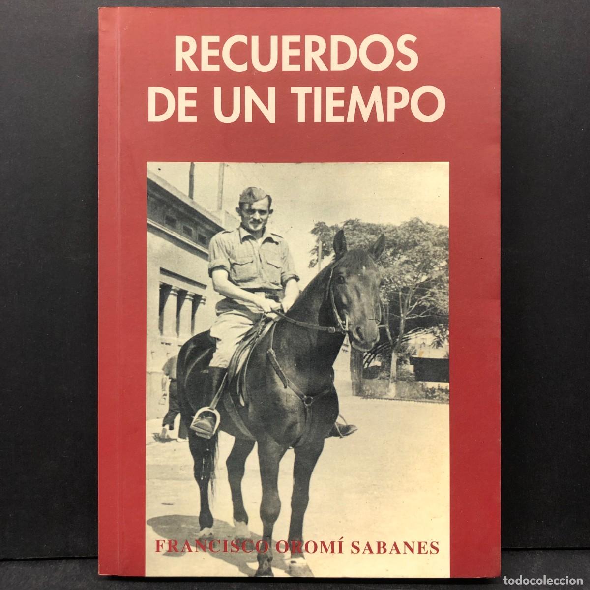 Libros de segunda mano: RECUERDOS DE UN TIEMPO - FRANCISCO OROM&Iacute; SABANES - 2003 / 404
