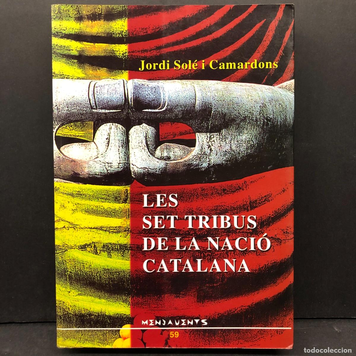 Libros de segunda mano: LES TR4IBUS DE LA NACI&Oacute; CATALANA - JORDI SOL&Eacute; I CAMARDONS - DEDICAT PER L'AUTOR / 426