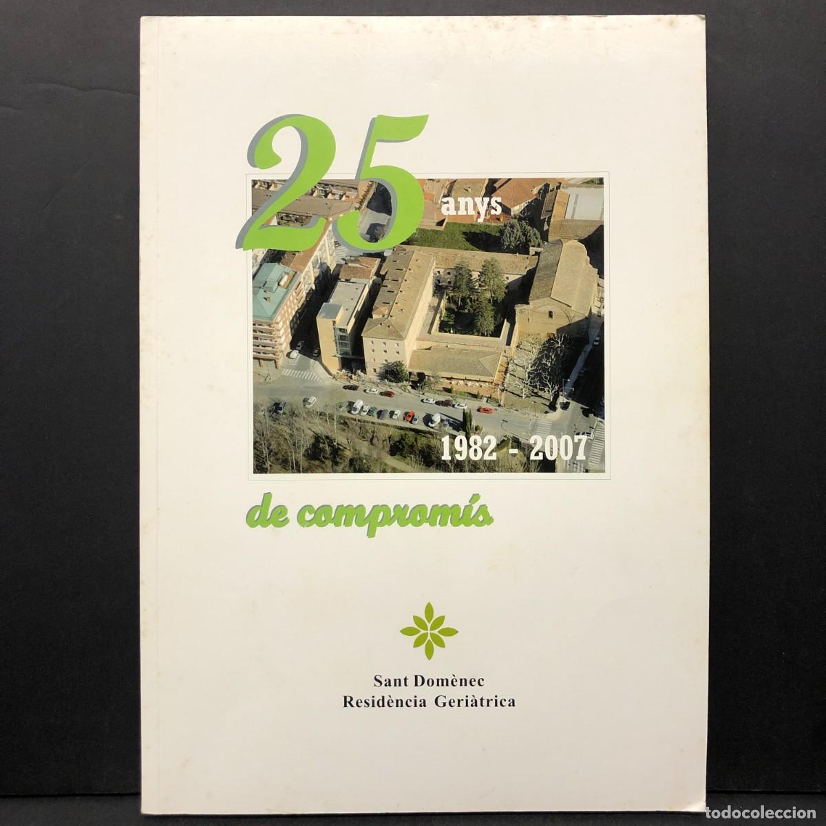 Libros de segunda mano: 25 ABTS DE COMPROM&Iacute;S - SANT DOM&Egrave;NEC RESID&Egrave;NCIA GERI&Agrave;TRICA - 1982-2007 - LLEIDA / 439
