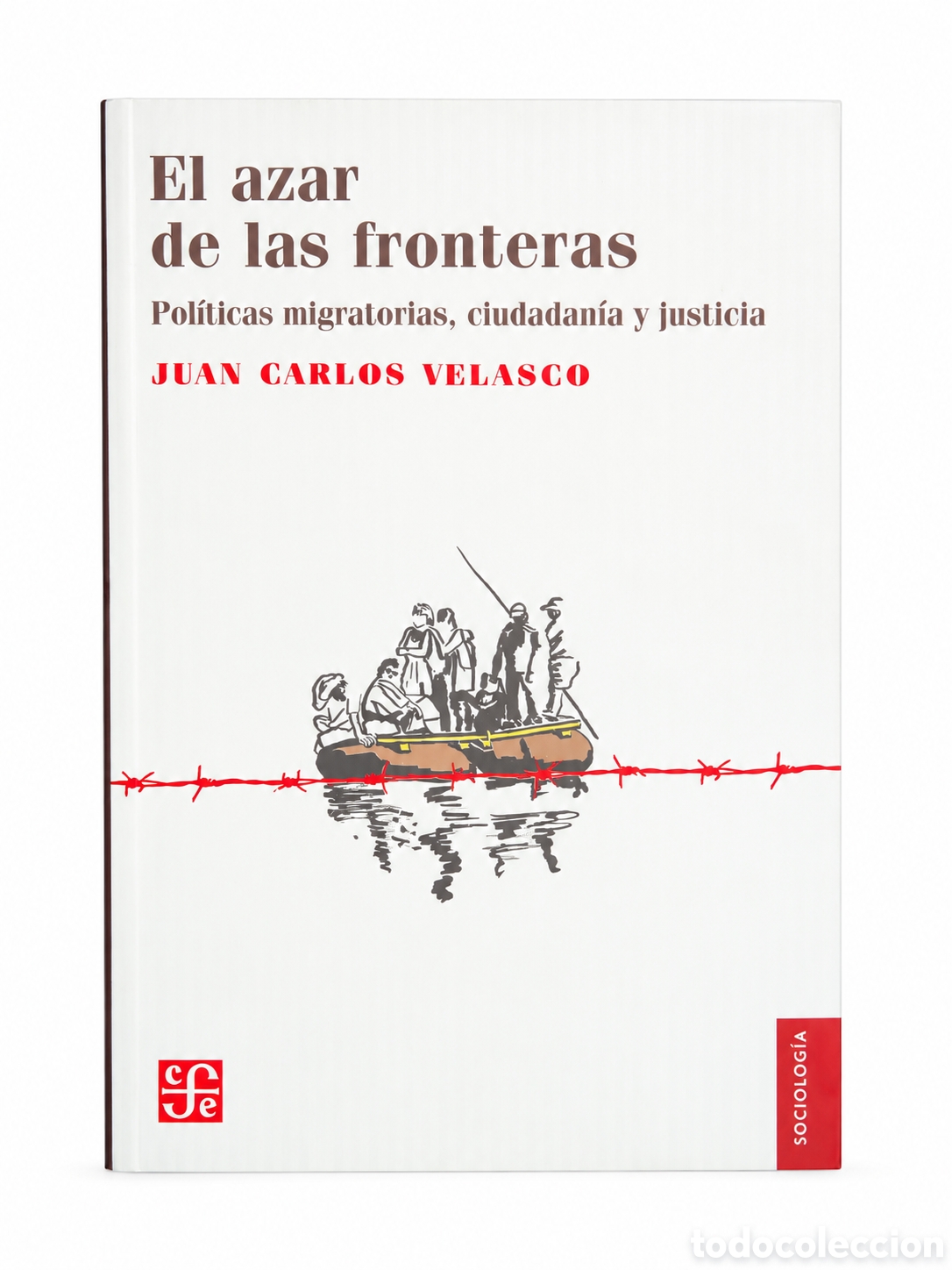 Libros de segunda mano: JUAN CARLOS VELASCO &ndash; EL AZAR DE LAS FRONTERAS. POL&Iacute;TICAS MIGRATORIAS, CIUDADAN&Iacute;A Y JUSTICIA &ndash; LML