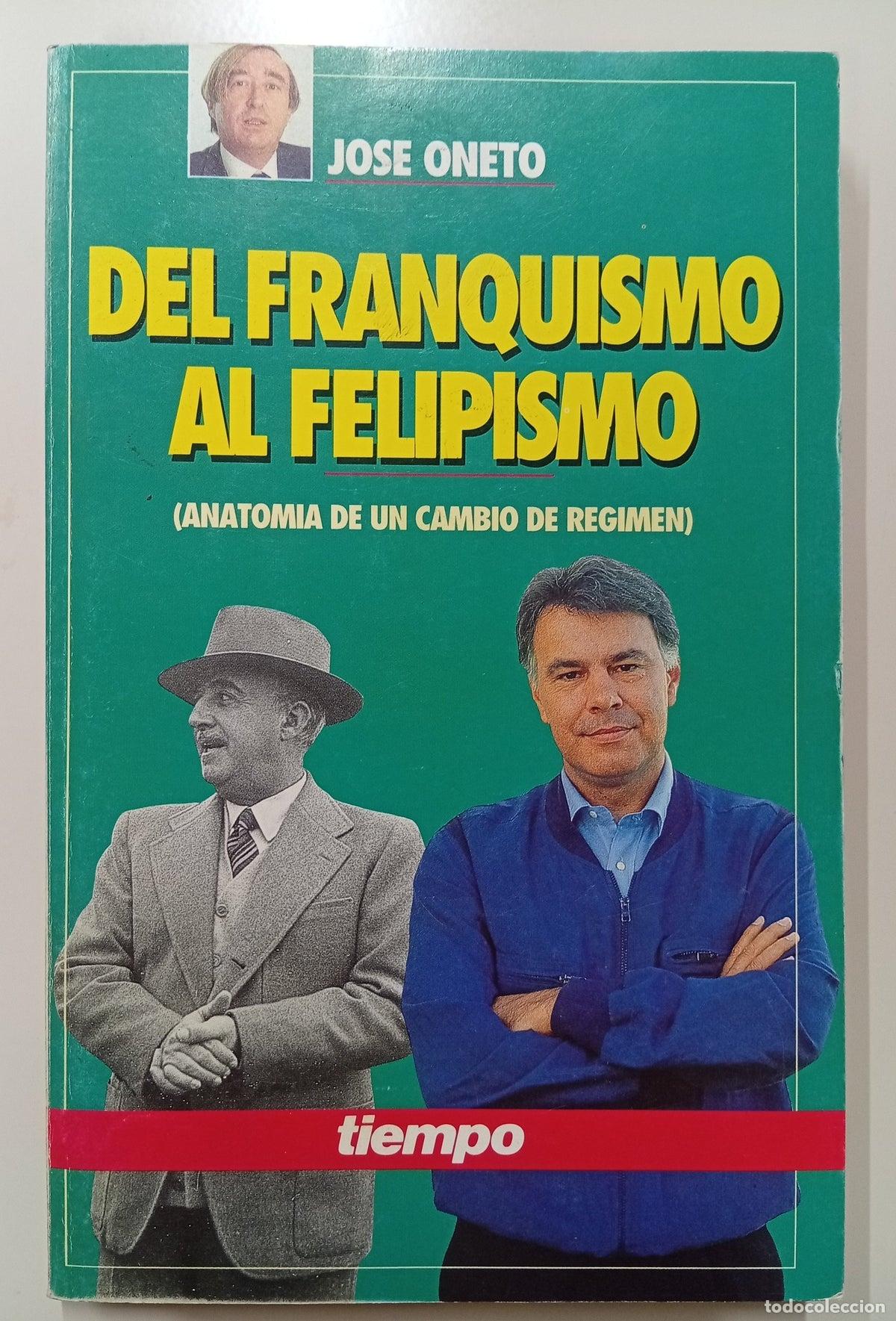 Libros de segunda mano: Del franquismo al felipismo. Anatom&iacute;a de un cambio de r&eacute;gimen.