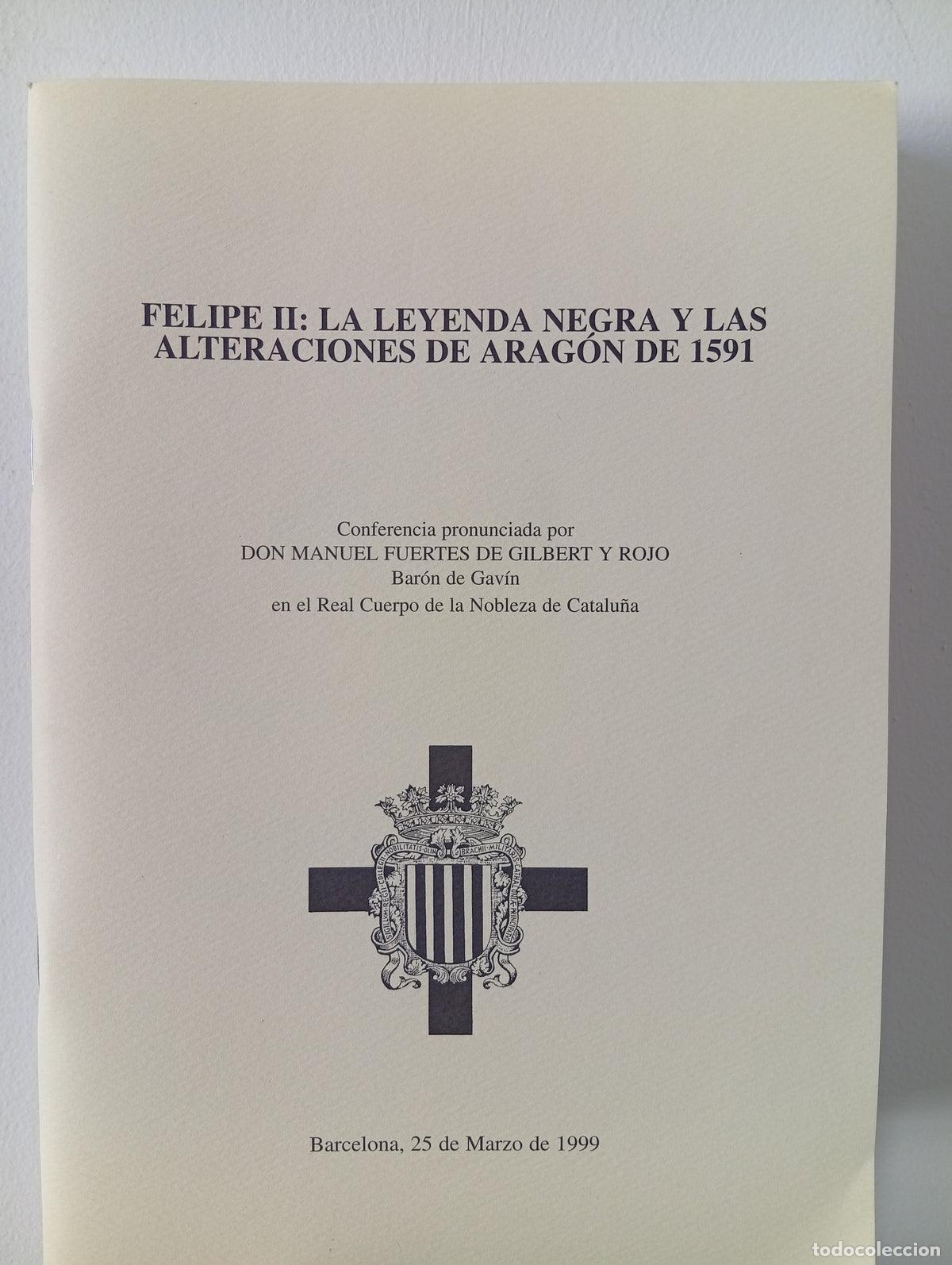 Libros de segunda mano: Felipe II: Le leyenda negra y las alteraciones de Arag&oacute;n de 1591.