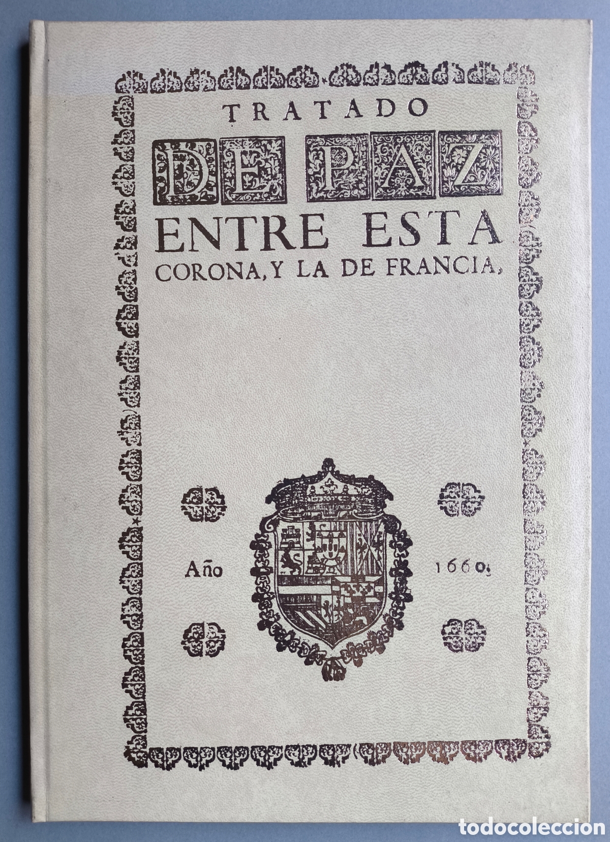 Libros de segunda mano: TRATADO DE PAZ PIRINEOS 1660 ED. BIBLI&Oacute;FILO TIRADA LIMITADA EJEMPLAR N&deg; 1