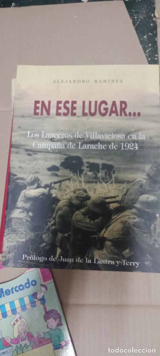 Libros de segunda mano: En ese lugar -- : los lanceros de Villaviciosa en la Campa&ntilde;a de Larache de 1924 ALEJANDROLIBRO GG-RM