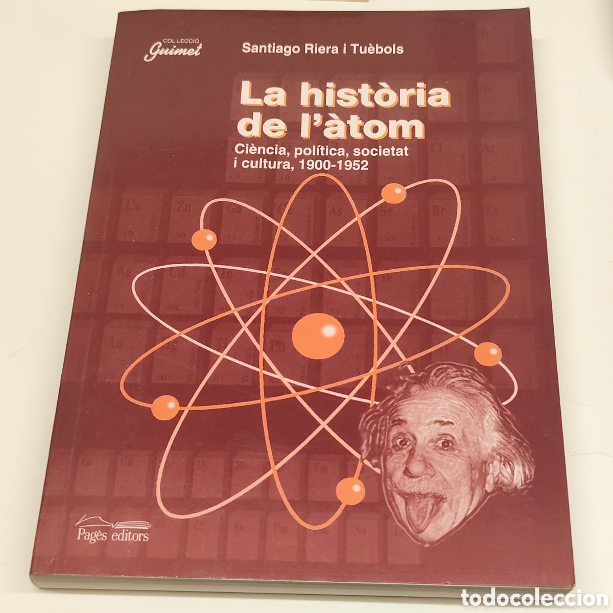 Libros de segunda mano: LA HIST&Ograve;RIA DE L'&Agrave;TOM - SANTIAGO RIERA I TU&Egrave;BOLS - CI&Egrave;NCIA, POL&Iacute;TICA, SOCIETAT I CULTURA 1900 / 491