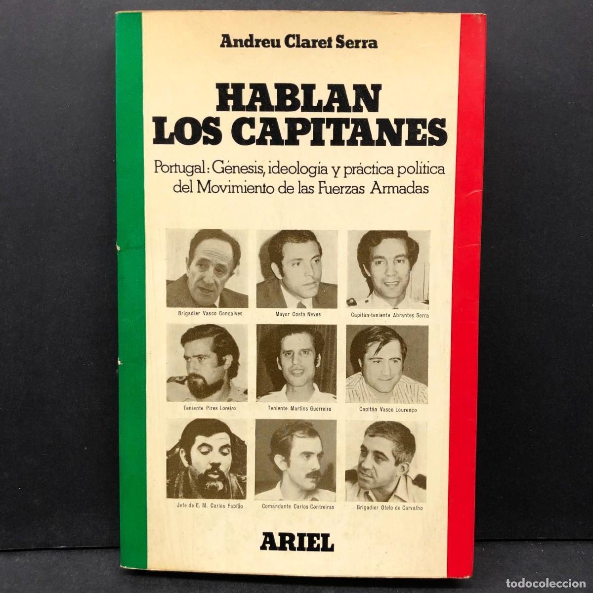 Libros de segunda mano: HABLAN LOS CAPITANES - ANDREU CLARET SERRA - ARIEL - PORTUGAL: G&Eacute;NESIS, IDEOLOG&Iacute;A Y PR&Aacute;CTICA / 516