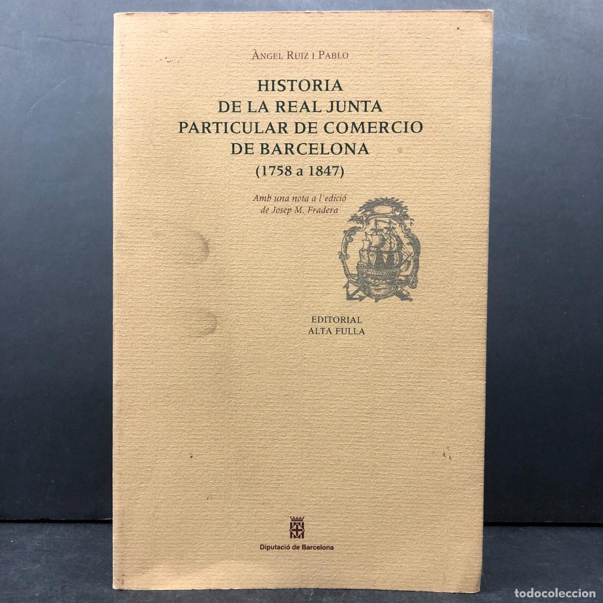 Libros de segunda mano: HISTORIA DE LA REAL JUNTA PARTICULAR DE COMERCIO DE BARCELONA (1785-1847) - &Agrave;NGEL RUIZ PABLO / 517