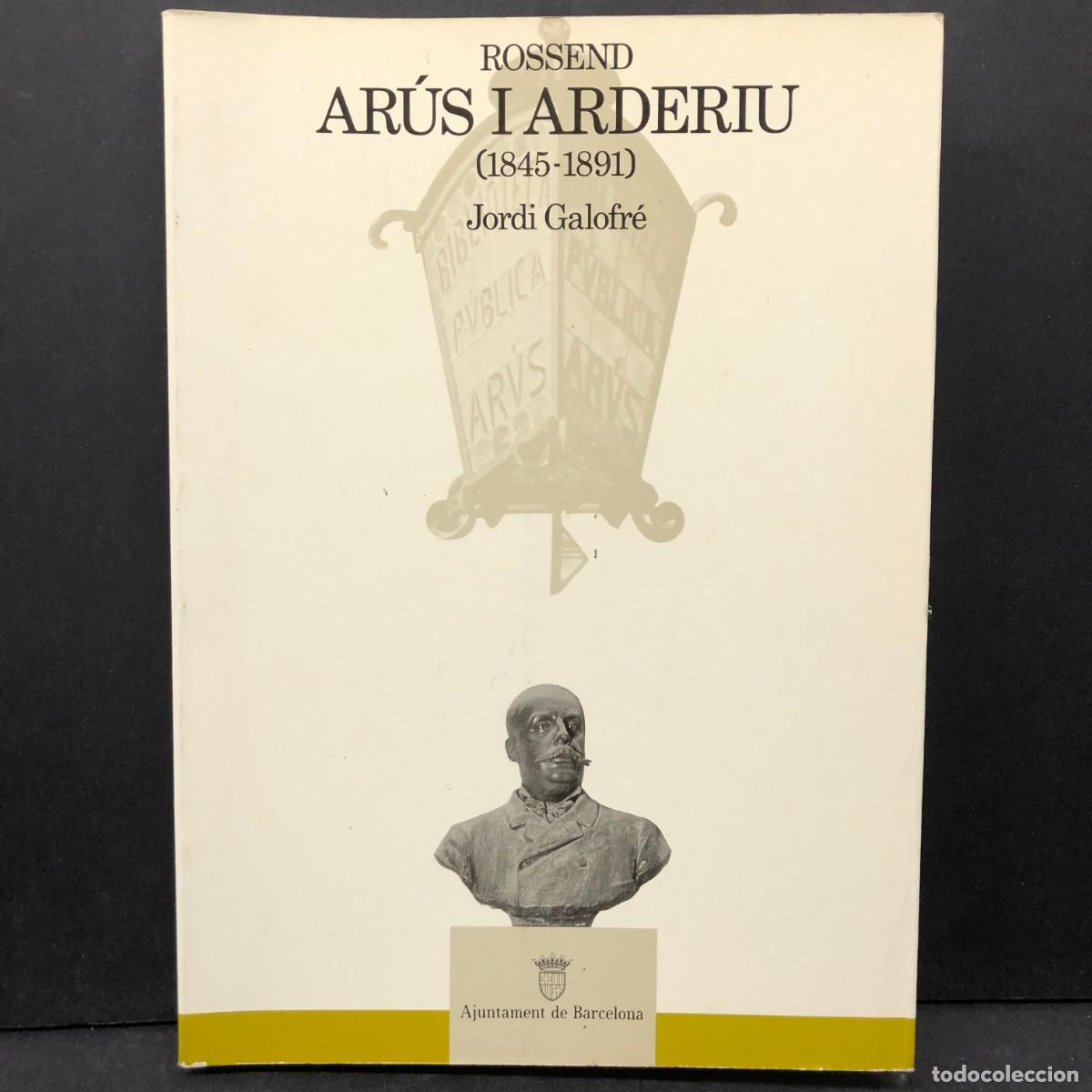 Libros de segunda mano: ROSSEND AR&Uacute;S I ARDERIU (1845-1891) - JORDI GALOFR&Eacute; - AJUNTAMENT DE BARCELONA / 521