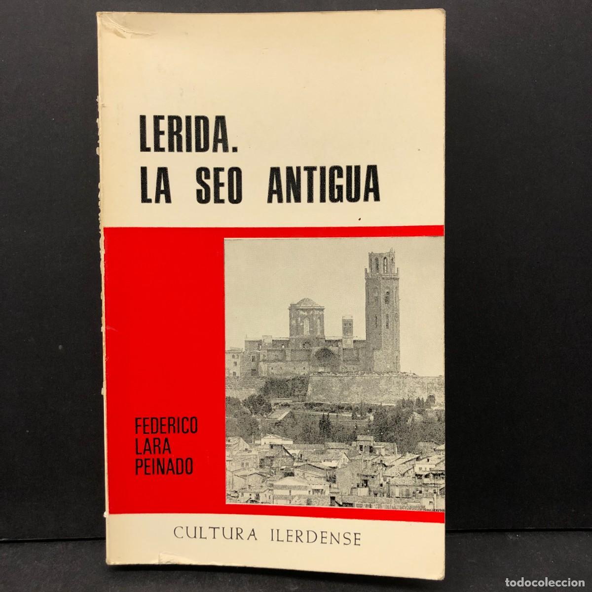 Libros de segunda mano: L&Eacute;RIDA - LA SEO ANTIGUA - FEDERICO LARA PEINADO - CULTURA ILERDENSE / 527