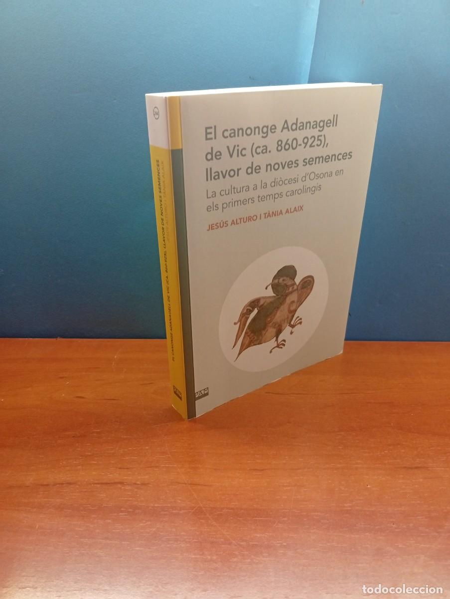 Libros de segunda mano: El canonge Adanagell de Vic (ca. 860-925), llavor de noves semences. Jes&uacute;s Alturo, T&agrave;nia Alaix
