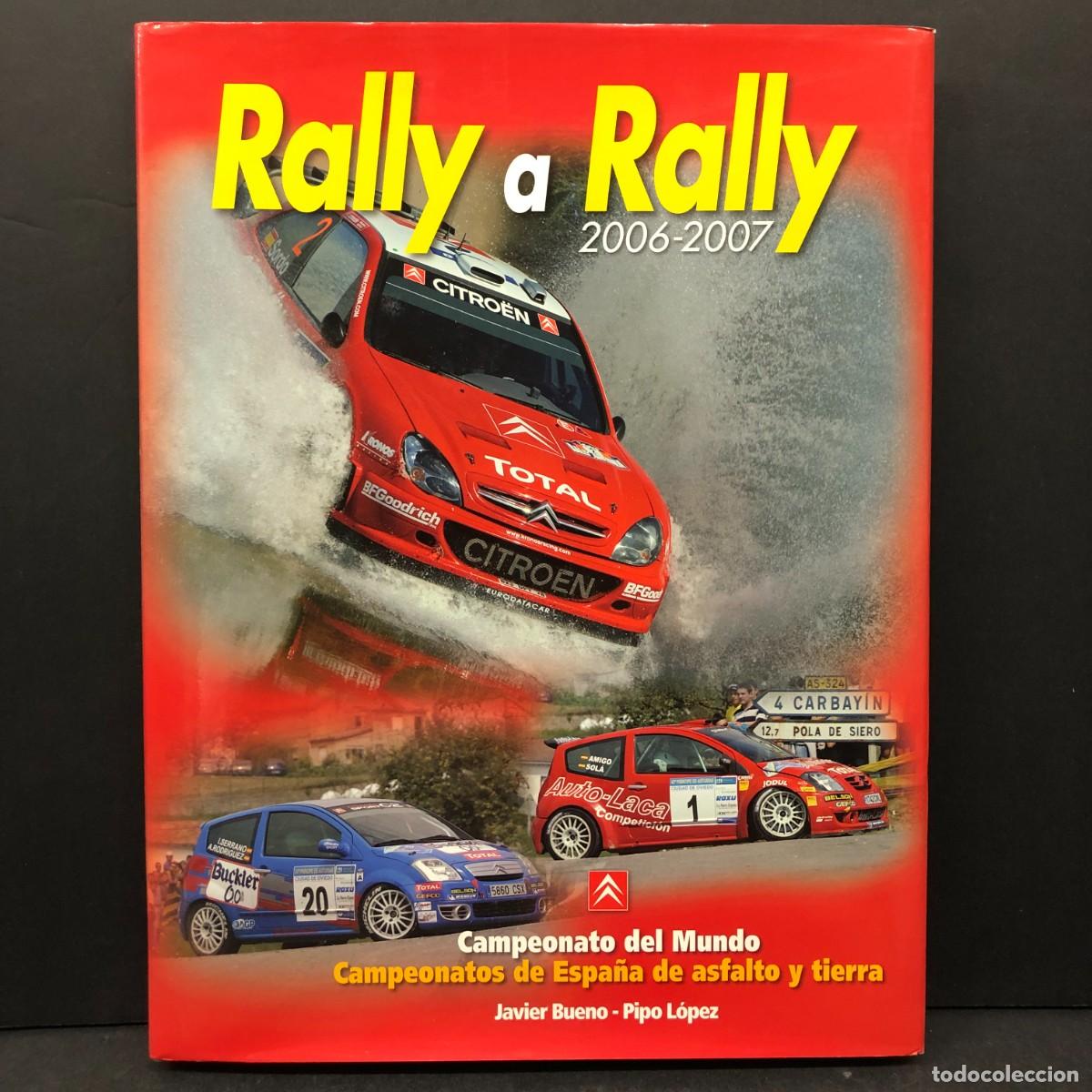 Libros de segunda mano: RALLY A RALLY - 2006-2007 - CAMPEONATO DEL MUNDO - JAVER BUENO - PIPO L&Oacute;PEZ / 619