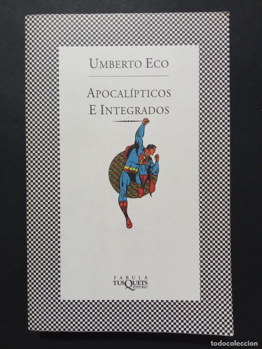 Libros de segunda mano: UMBERTO ECO.- Apocal&iacute;pticos e integrados. Tusquets (2013). Traducci&oacute;n de Andr&eacute;s Boglar. 19 cm. 362 p