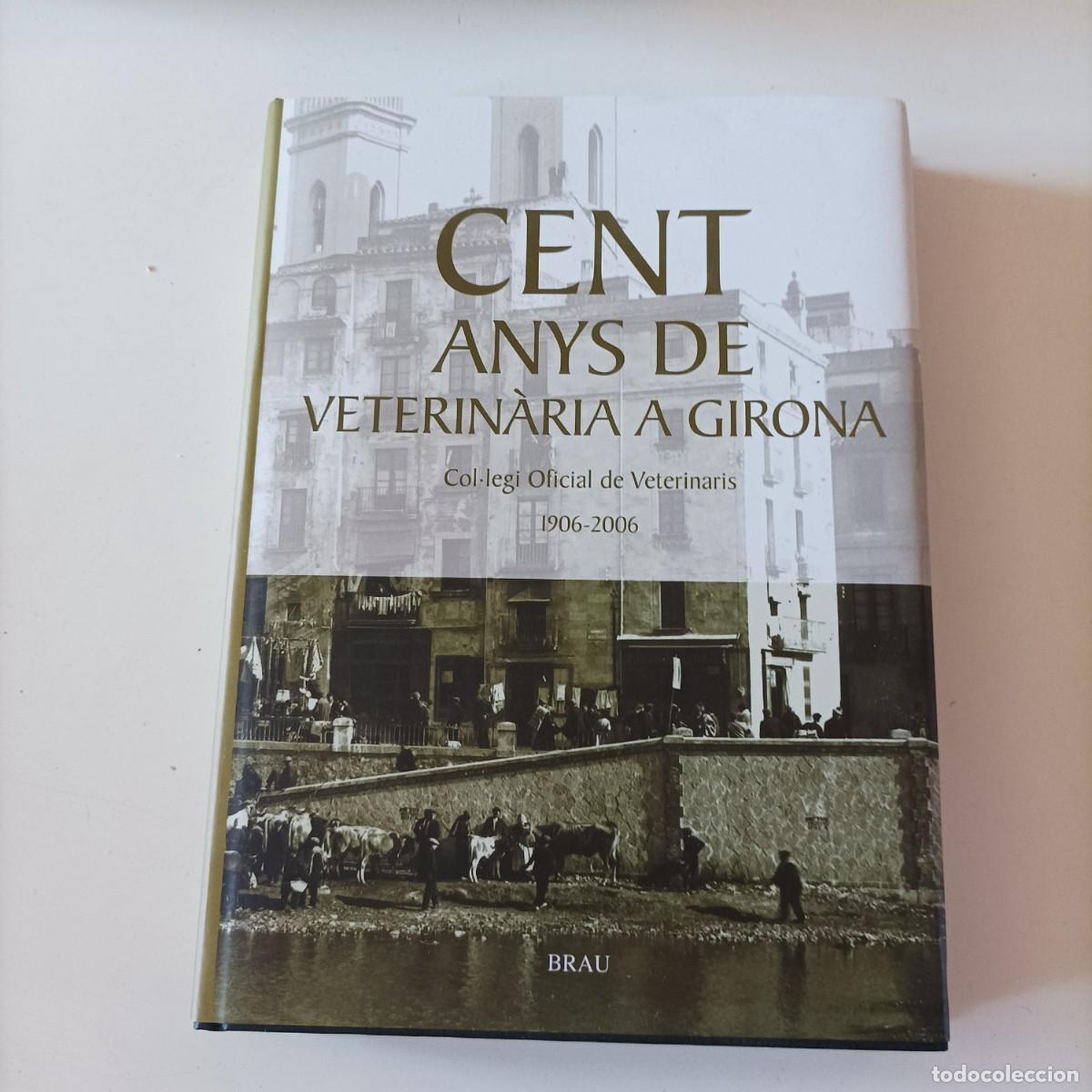 Libros de segunda mano: LIBRO 100 anys de veterin&agrave;ria a Girona 1906- 2006 EN CATALAN