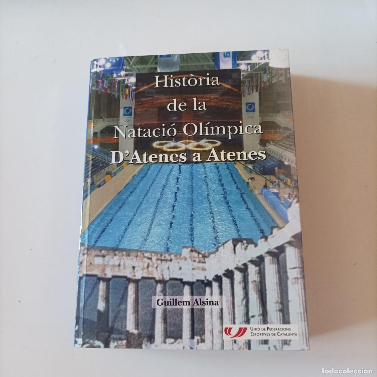 Libros de segunda mano: HIST&Ograve;RIA DE LA NATACI&Oacute; OL&Iacute;MPICA :D Atenes a Atenes Guillem Alsina i Soto