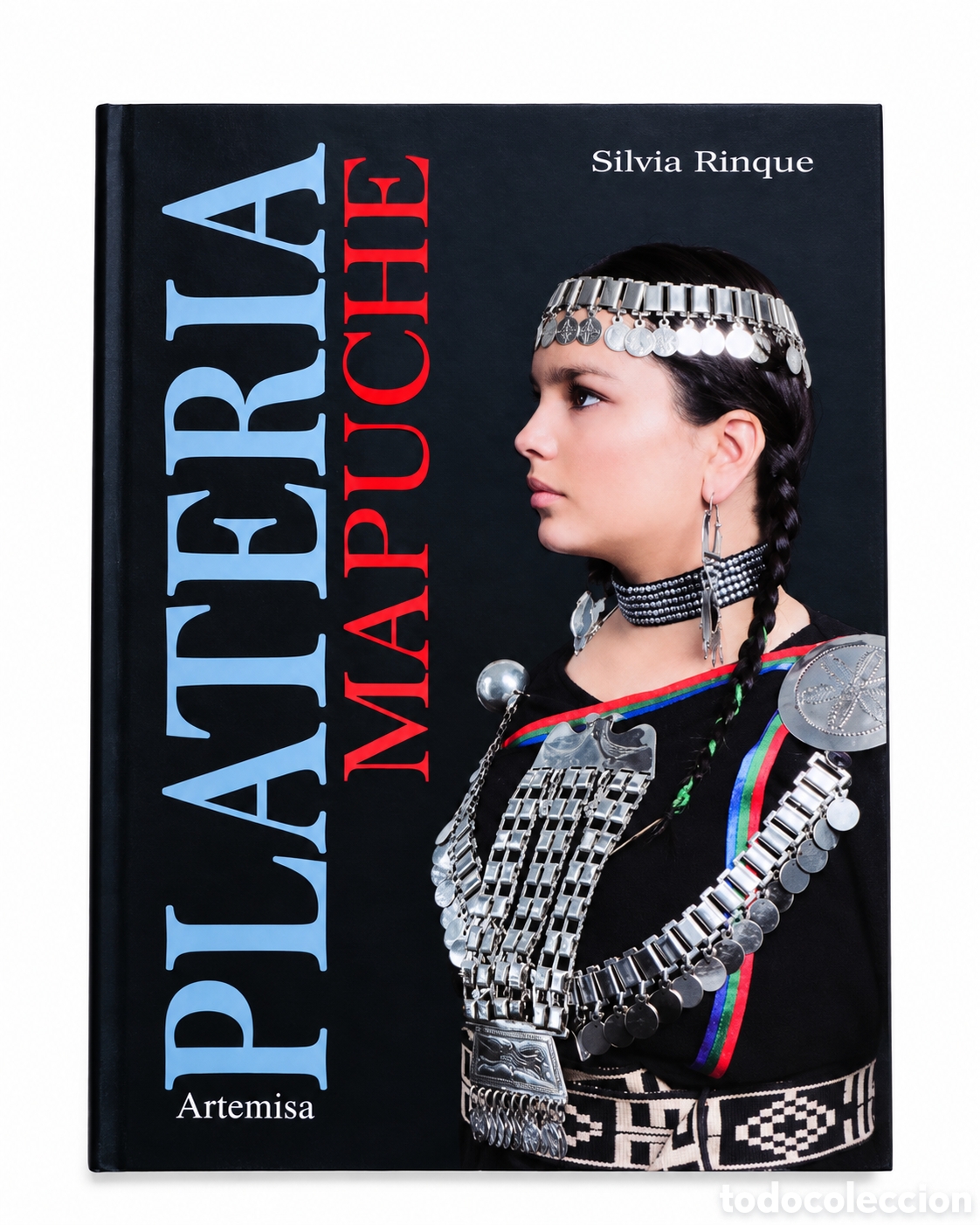 Libros de segunda mano: Silvia Rinque &ndash; Plater&iacute;a mapuche. Arte emblem&aacute;tico de una naci&oacute;n que vive &ndash; Artemisa &ndash; LML