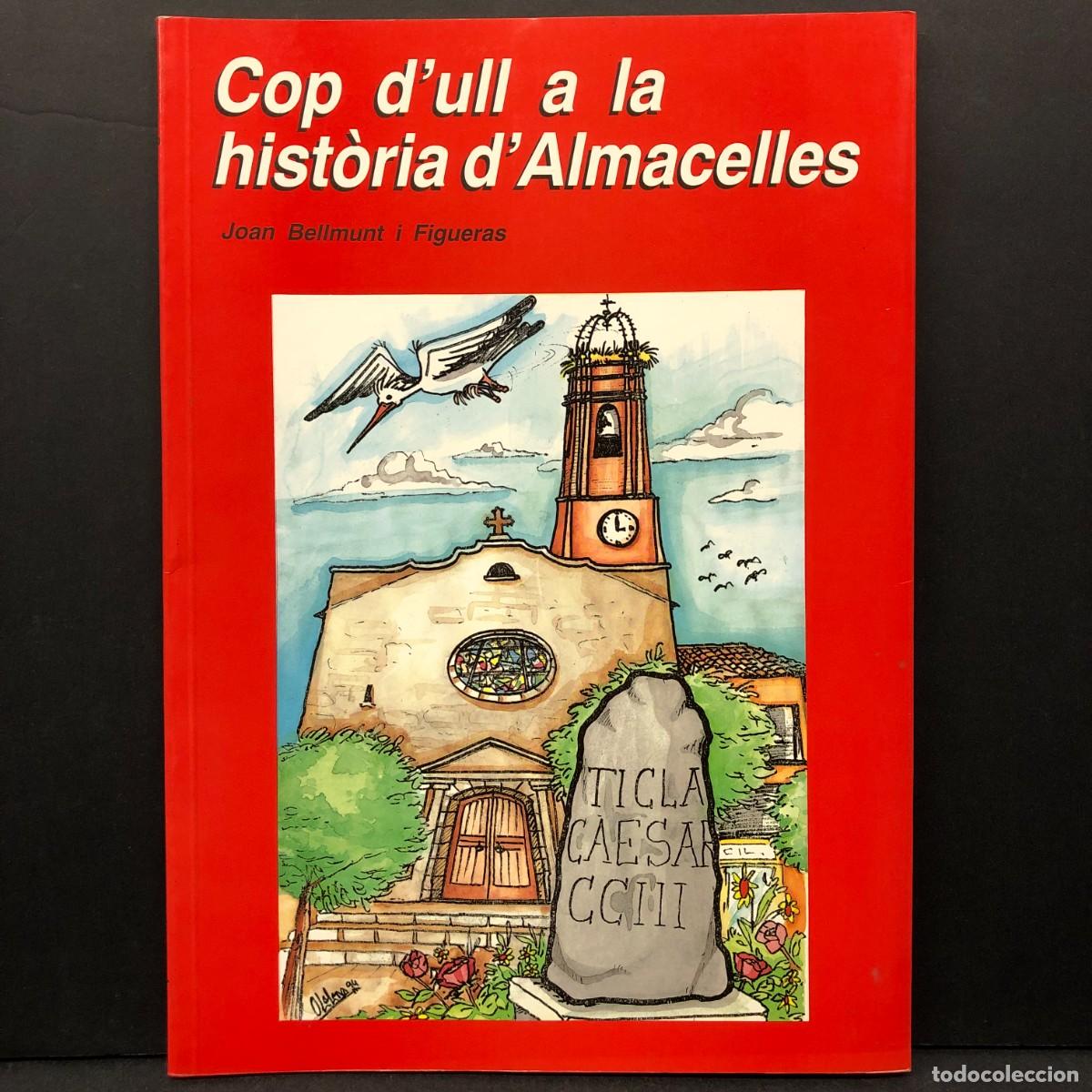 Gebrauchte B&uuml;cher: COP D'ULL A LA HIST&Ograve;RIA D'ALMACELLES - JOAN BELLMUNT I FIGUERAS / 634