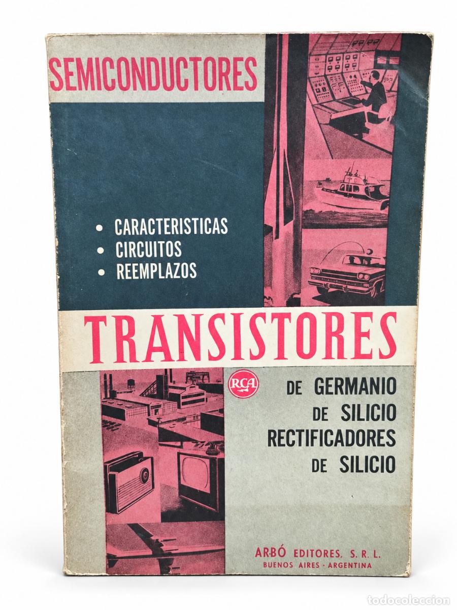 Libros de segunda mano: SEMICONDUCTORES &ndash; TRANSISTORES DE GERMANIO Y DE SILICIO &ndash; RECTIFICADORES DE SILICIO &ndash; RCA &ndash; ARB&Oacute; EDI