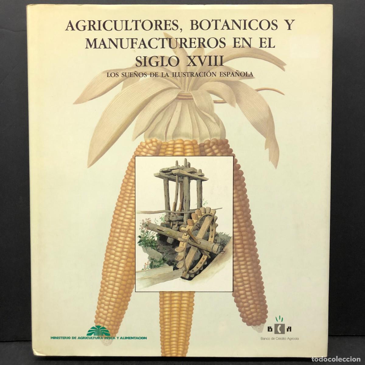 Libros de segunda mano: AGRICULTORES BOTANICOS Y MANUFACTUREROS EN EL SIGLO XVIII LOS SUE&Ntilde;OS DE LA ILUSTRACI&Oacute;N ESPA&Ntilde;OLA/ 637