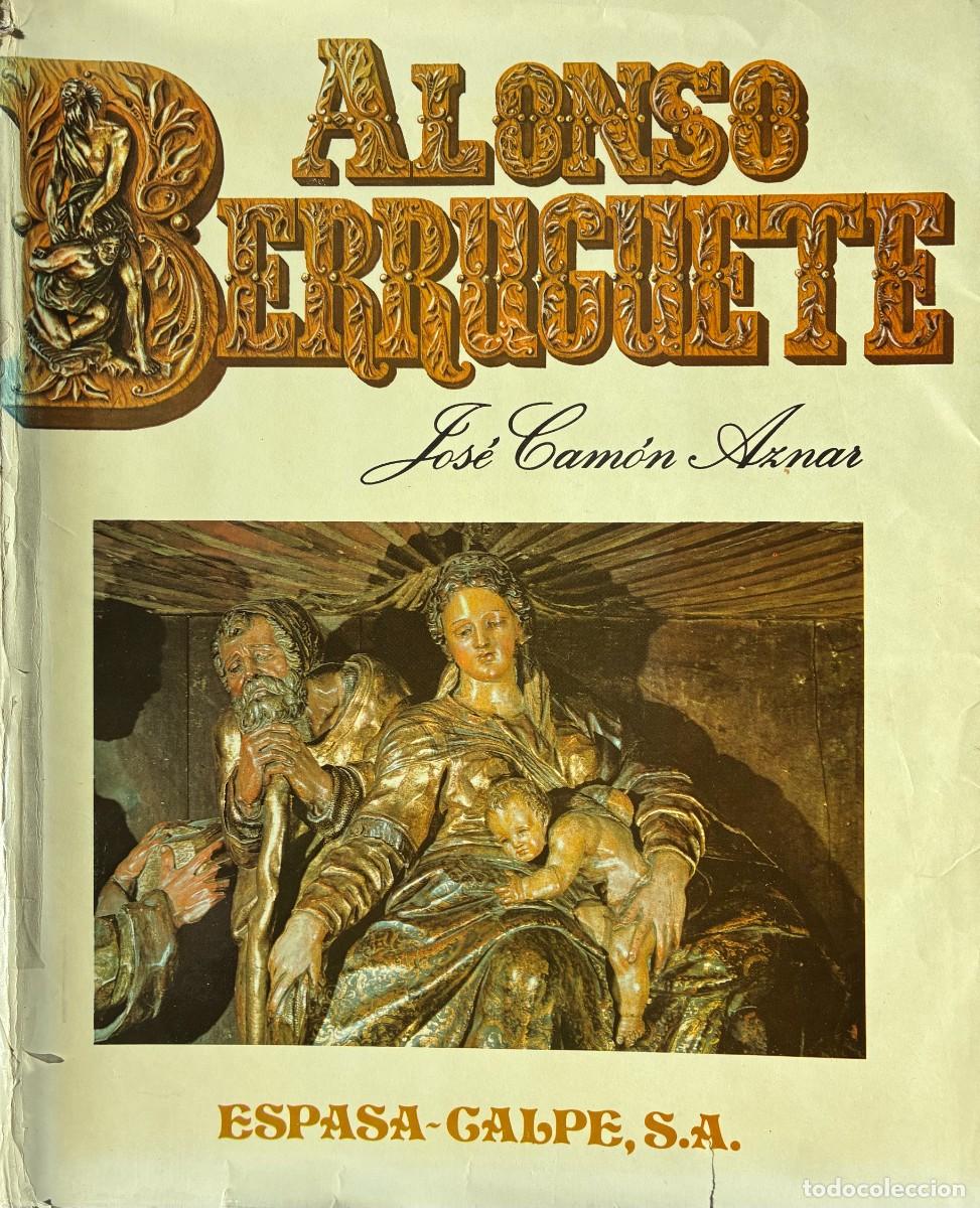 Libros de segunda mano: Alonso Berruguete por Jos&eacute; Cam&oacute;n Aznar