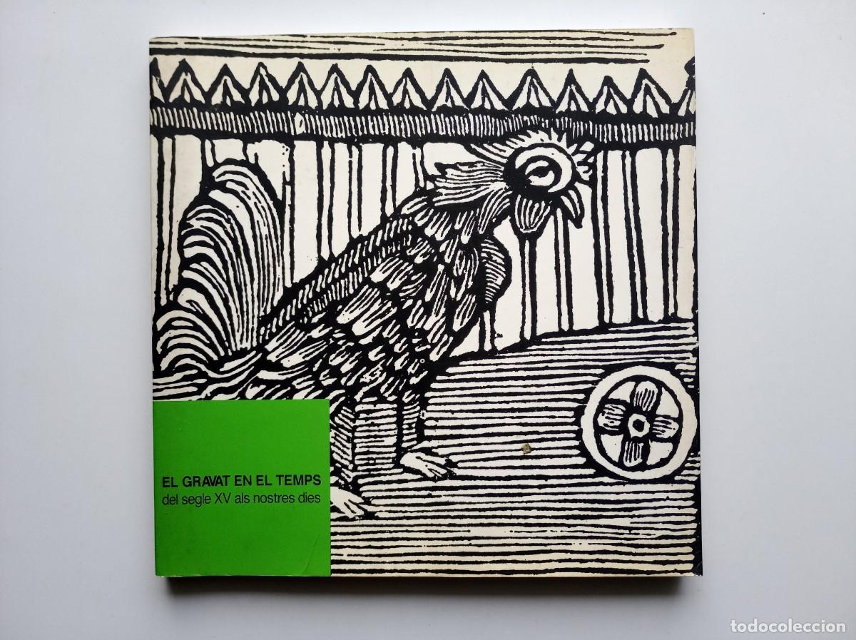Libros de segunda mano: EL GRAVAT EN EL TEMPS. DEL SEGLE XV ALS NOSTRES DIES. CATALEG MUSEU D &acute;ART DE GIRONA. 1991. FOLI.