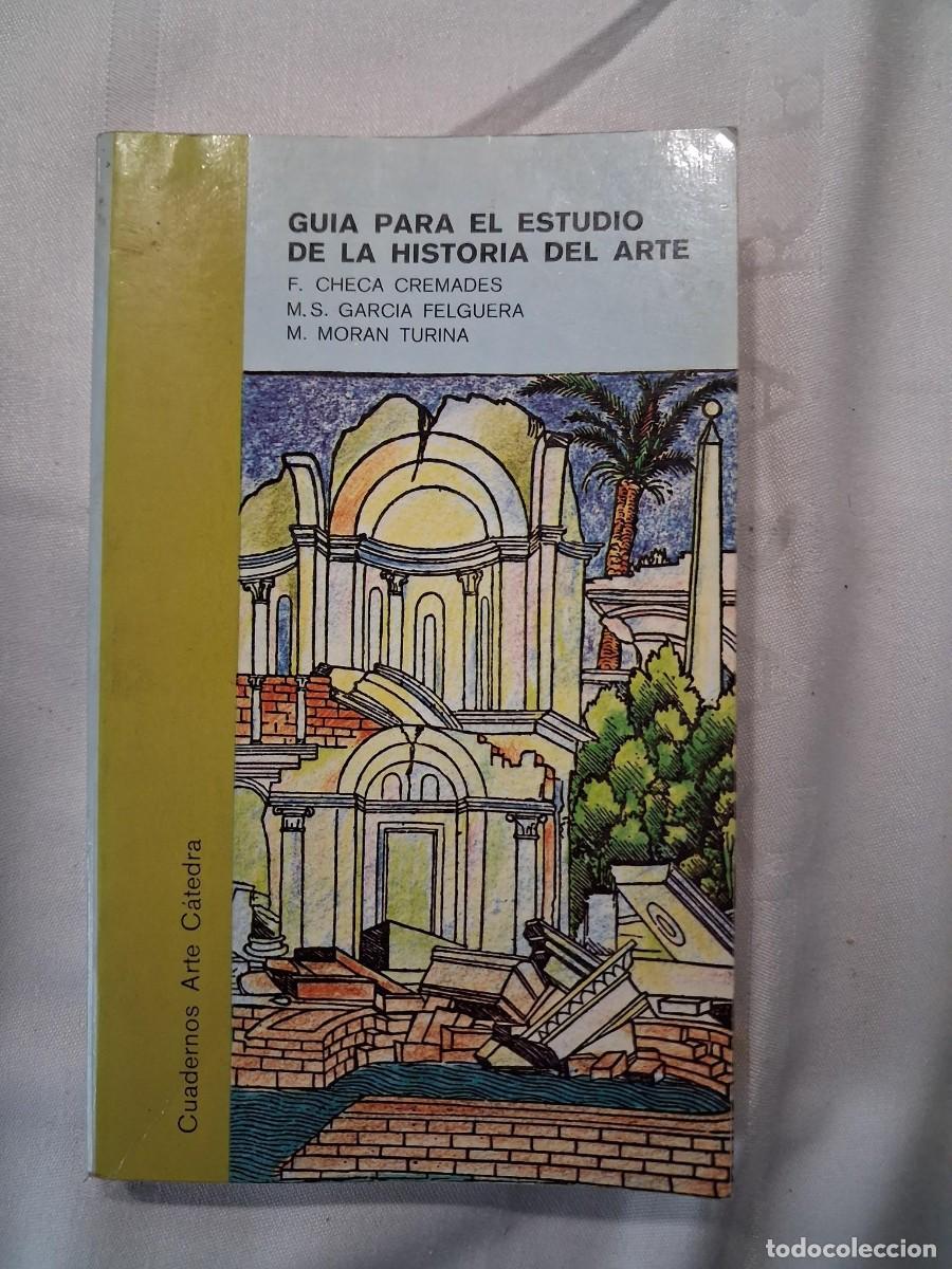 Libros de segunda mano: Gu&iacute;a para el estudio de la historia del arte - Checa Cremades, F. / Garc&iacute;a Felguera, M. S. / Mor&aacute;n T