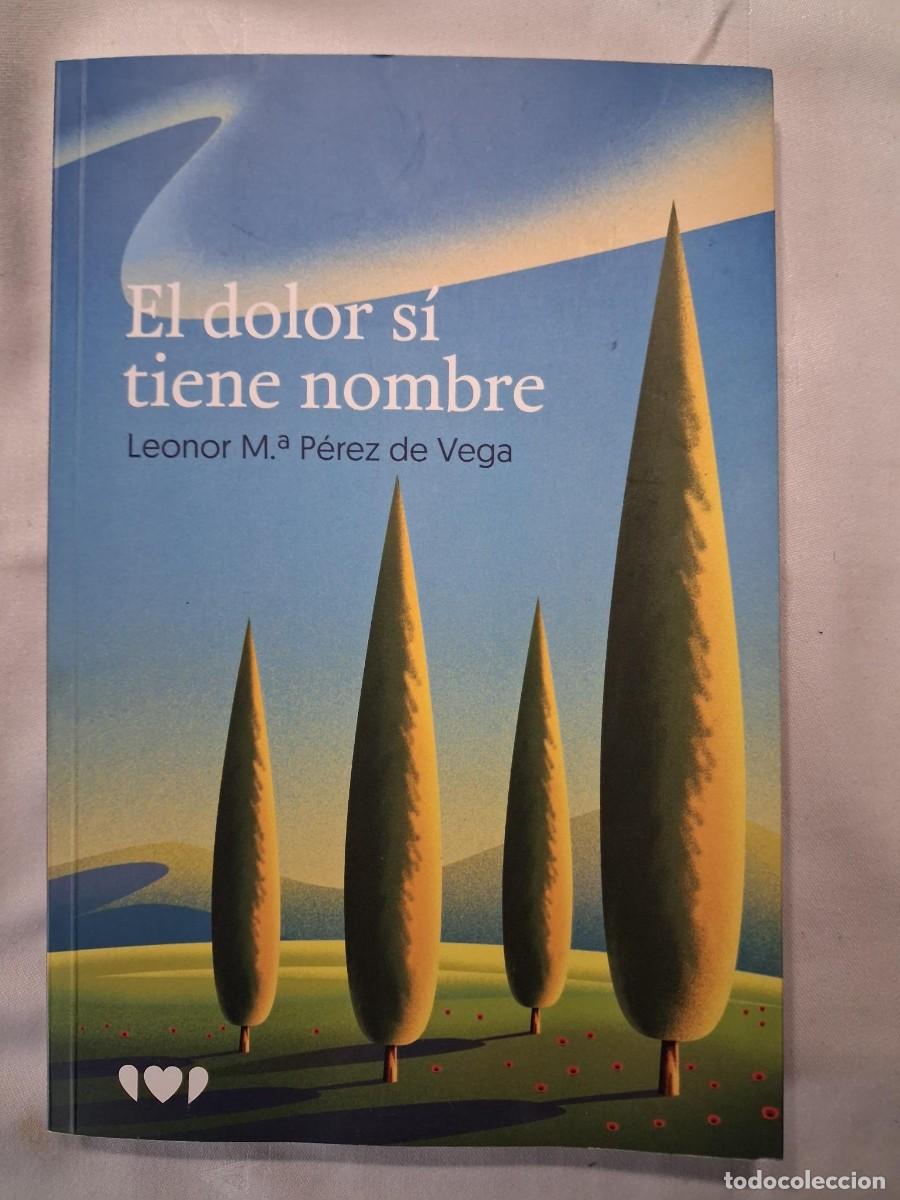 Libros de segunda mano: EL DOLOR SI TIENE NOMBRE LEONOR MARIA PEREZ DE VEGA / DOLOR CRONICO / DEDICADO