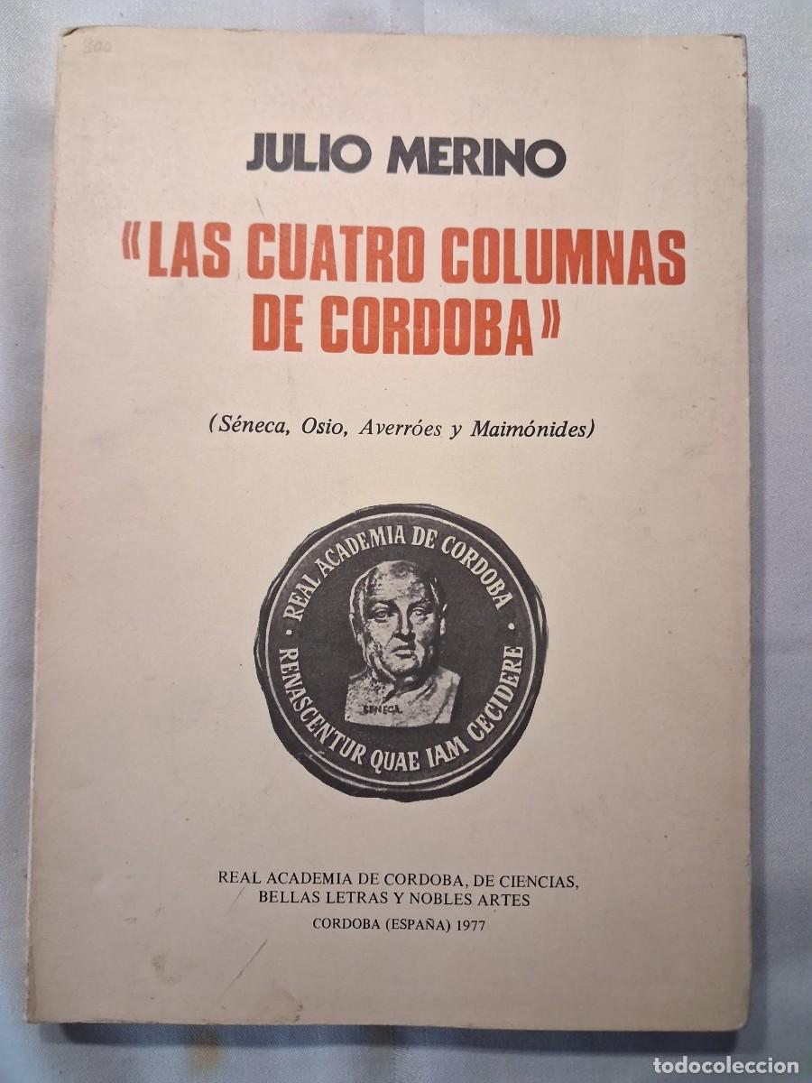 Libros de segunda mano: MERINO, Julio. Las cuatro columnas de C&oacute;rdoba : (S&eacute;neca, Osio, Averr&oacute;es y Maim&oacute;nides)
