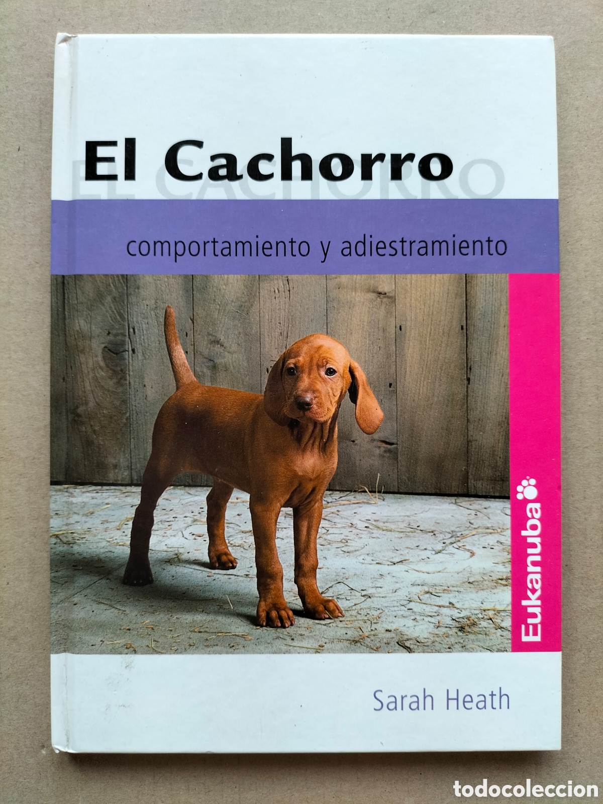 Libros de segunda mano: El cachorro. Comportamiento y adiestramiento. Sarah Heath. Eukanuba. Iams company, 2005. Libro