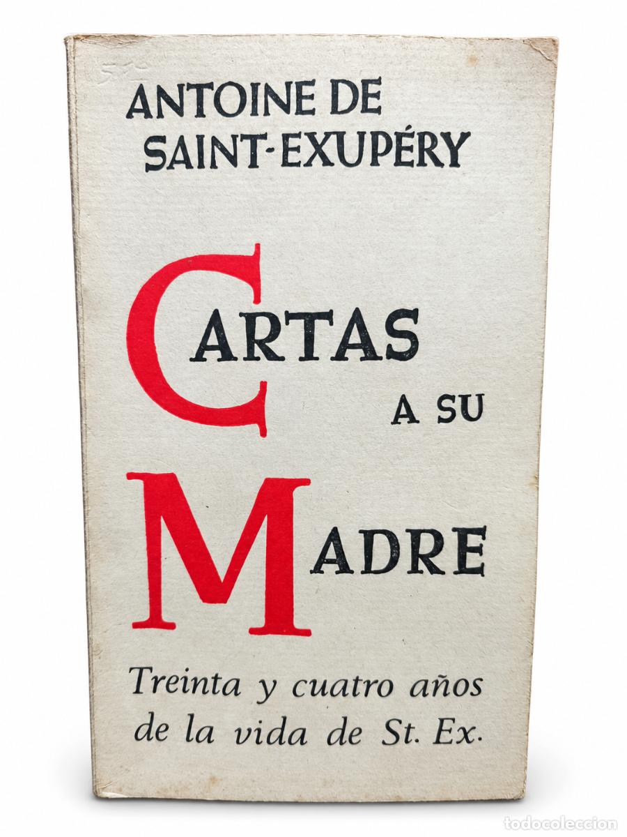 Libros de segunda mano: ANTOINE DE SAINT-EXUP&Eacute;RY &ndash; CARTAS A SU MADRE &ndash; TREINTA Y CUATRO A&Ntilde;OS DE LA VIDA DE ST. EX.