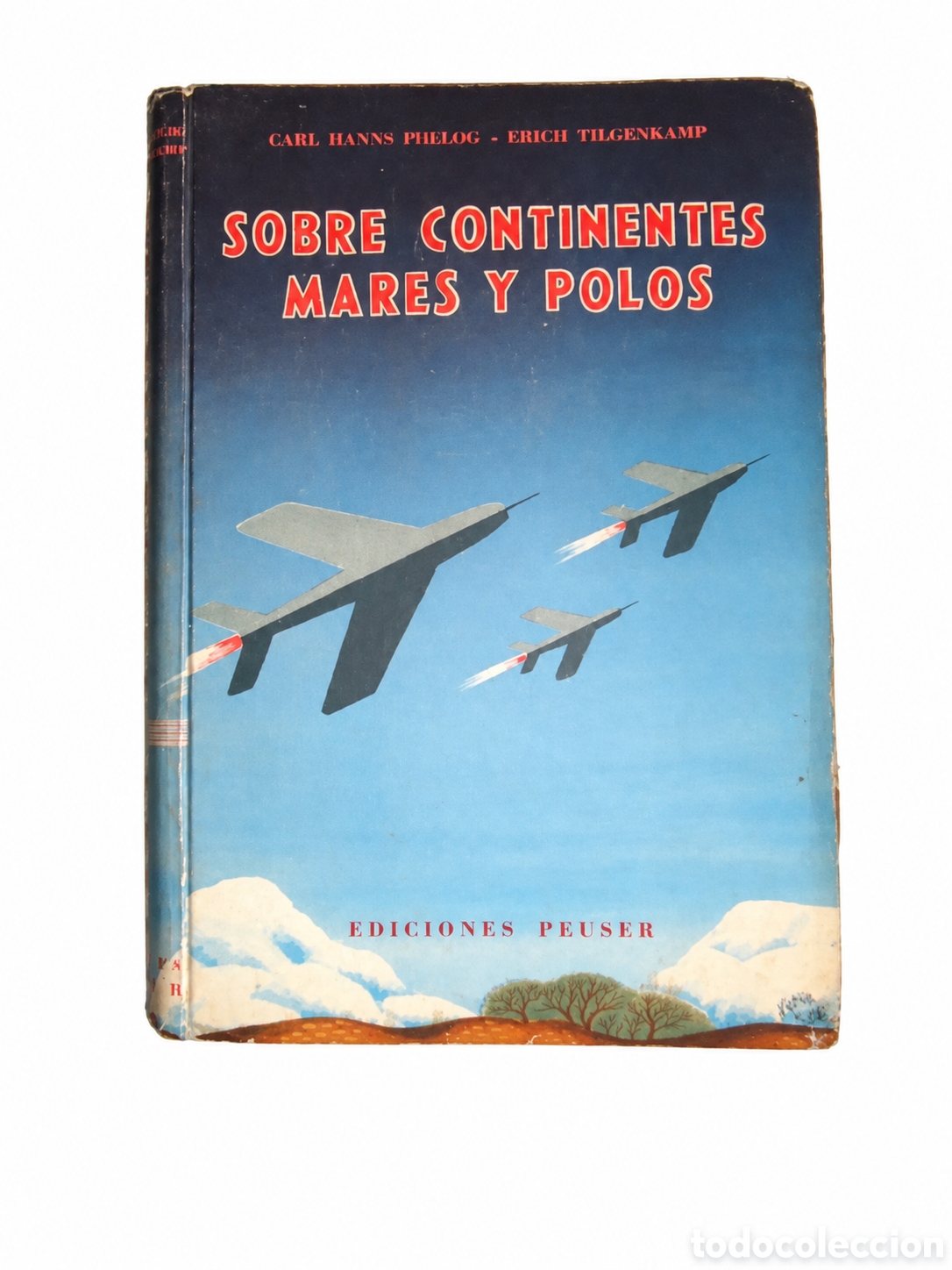 Libros de segunda mano: Carl Hanns Pollog &ndash; Erich Tilgenkamp &ndash; Sobre continentes, mares y polos &ndash; Ediciones Peuser &ndash; LML