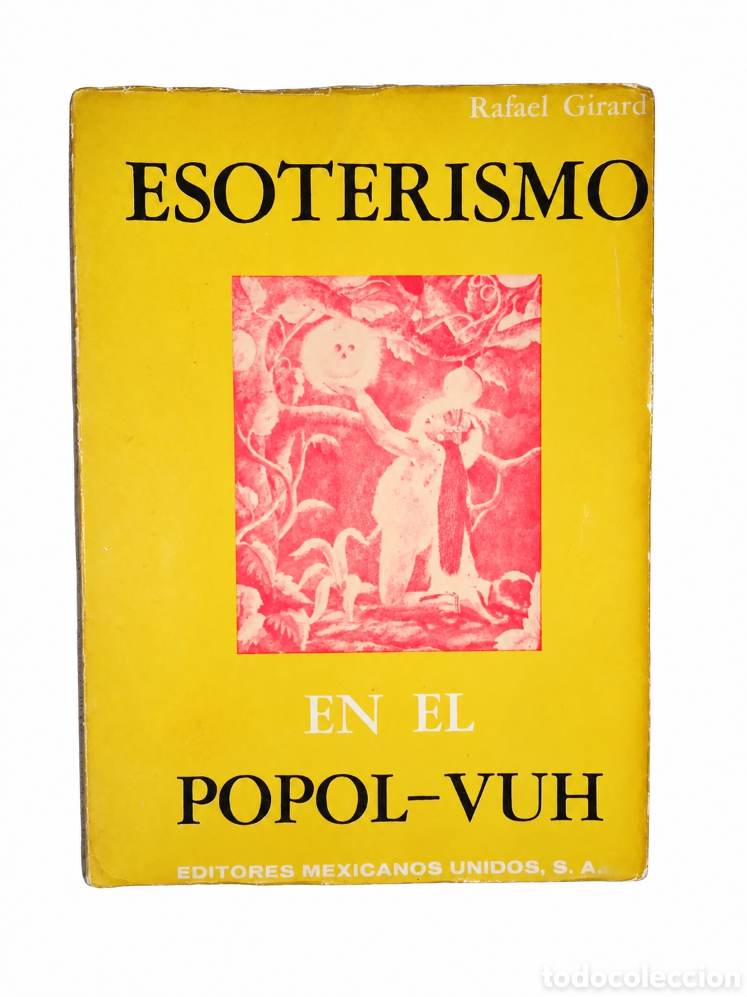 Libros de segunda mano: Rafael Girard &ndash; Esoterismo del Popol-Vuh &ndash; Editores Mexicanos Unidos &ndash; LML