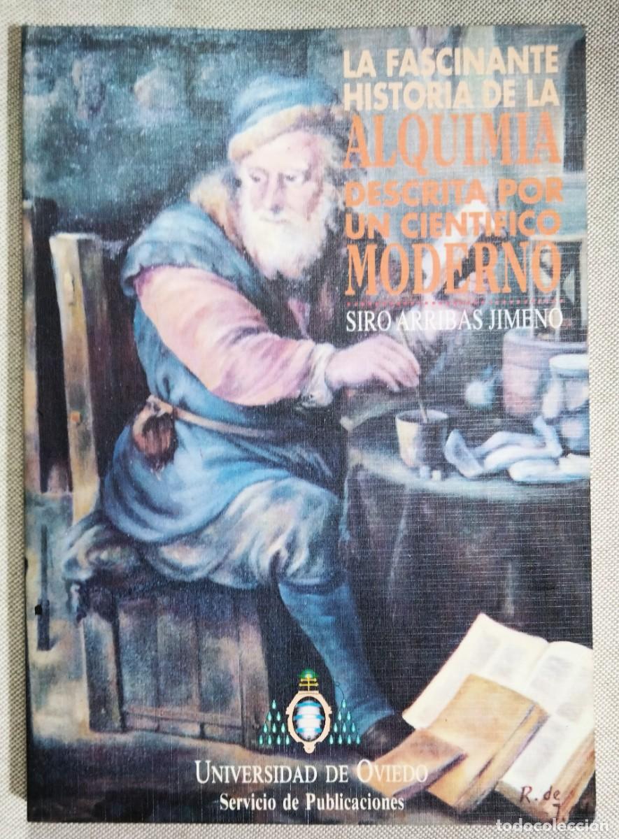 Libros de segunda mano: LA FASCINANTE HISTORIA DE LA ALQUIMIA DESCRITA POR UN CIENT&Iacute;FICO MODERNO. SIRO ARRIBAS. 1991.