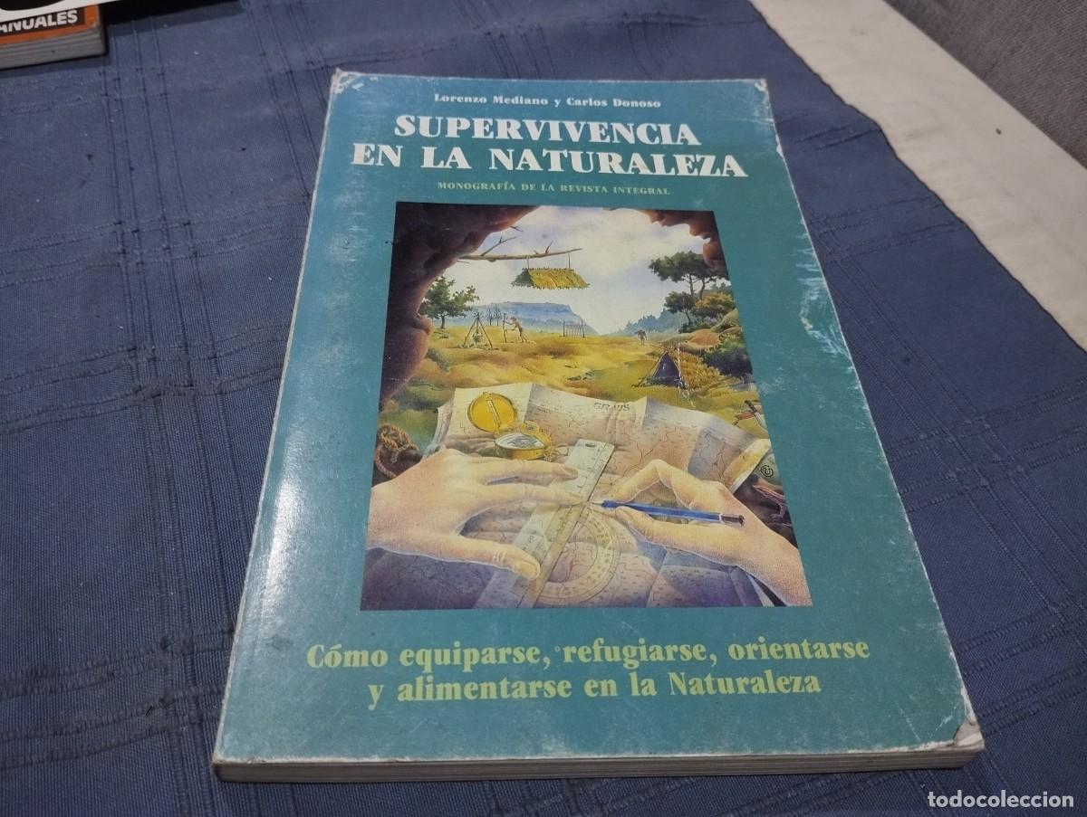 Libros de segunda mano: SUPERVIVENCIA EN LA NATURALEZA / COMO EQUIPARSE,REFUGIARSE,ORIENTAR LORENZO MEDIANO Y CARLOS DONOSO