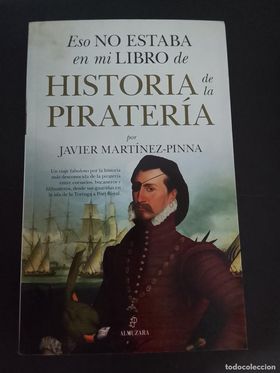 Libros de segunda mano: Javier Mart&iacute;nez-Pinna: Eso no estaba en mi libro de historia de la pirater&iacute;a (Editorial Almuzara)