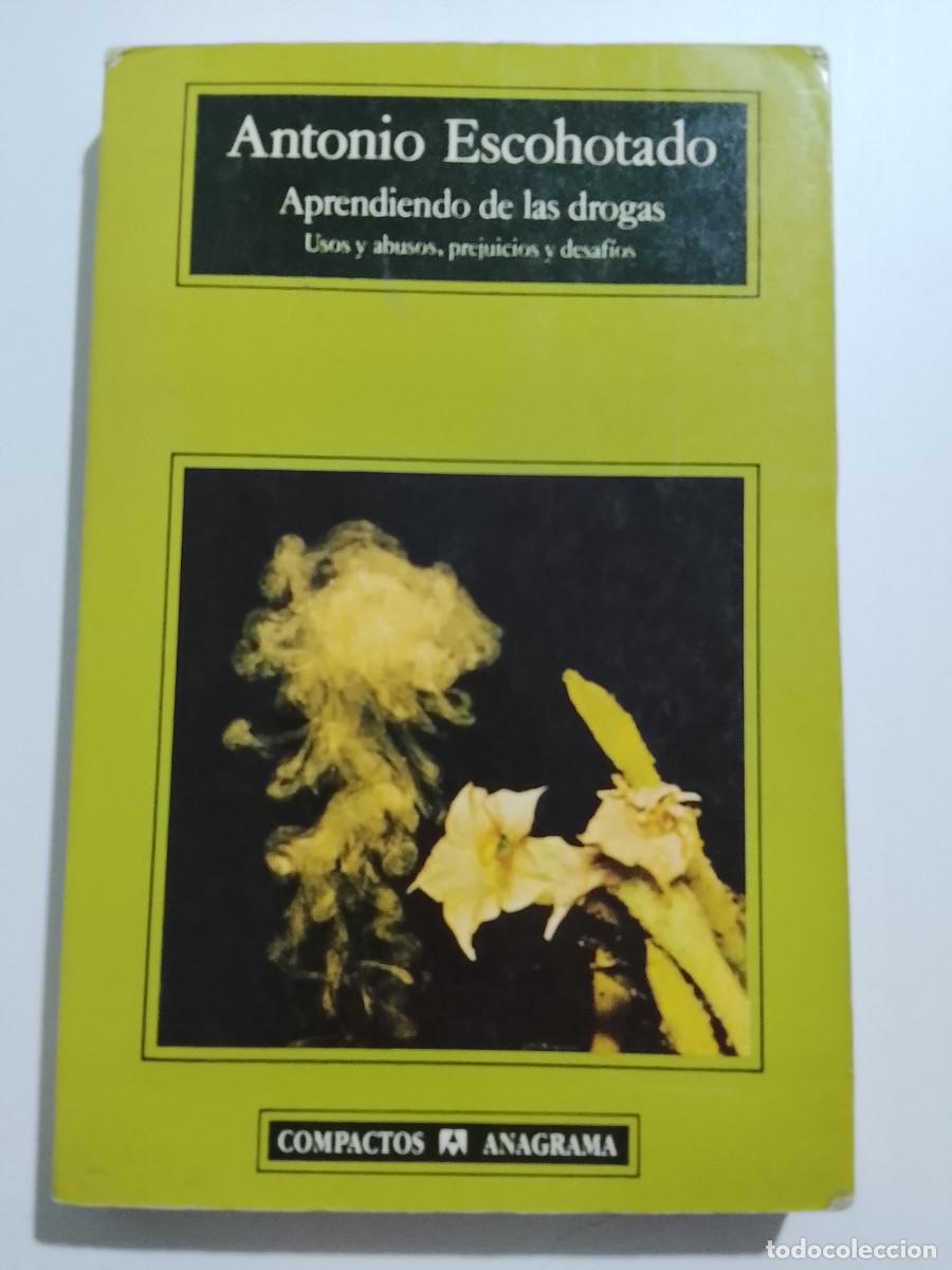 Libros de segunda mano: Antonio Escohotado: Aprendiendo de las drogas (SUBRAYADO) (Editorial Anagrama. 1998)