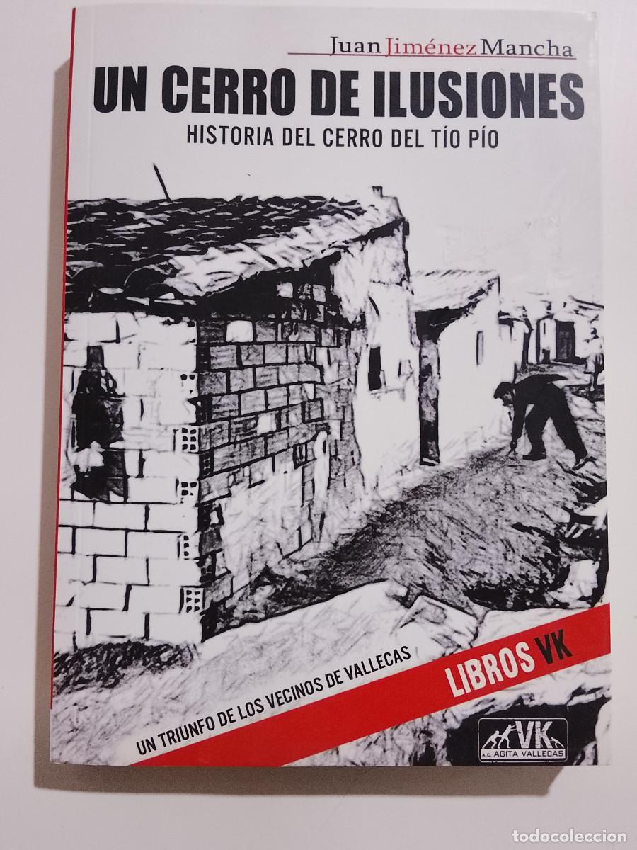 Libros de segunda mano: Juan Jim&eacute;nez Mancha: Un cerro de ilusiones. Historia del cerro del T&iacute;o P&iacute;o