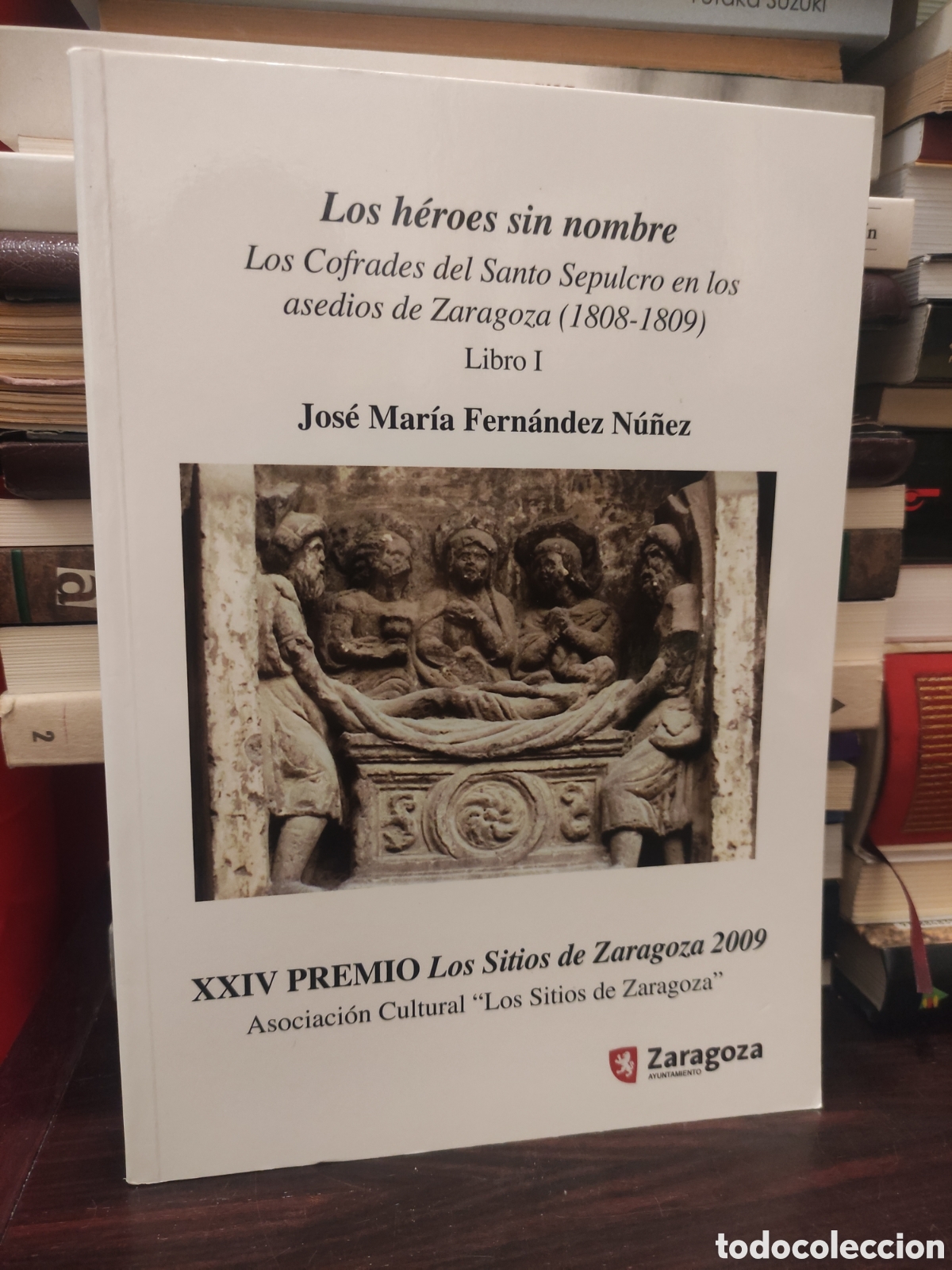Libros de segunda mano: Los h&eacute;roes sin nombre - Los cofrades del Santo Sepulcro en los asedios de Zaragoza 1808 - 1809