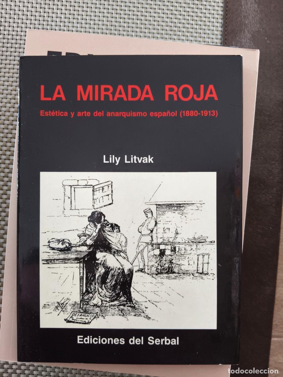 Libros de segunda mano: LILY LITVAK &ndash; LA MIRADA ROJA &ndash; EST&Eacute;TICA Y ARTE DEL ANARQUISMO ESPA&Ntilde;OL &ndash; SERBAL