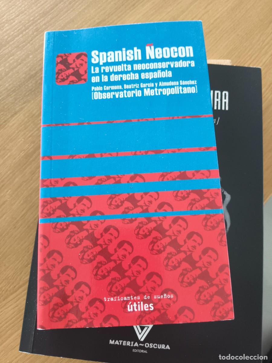 Libros de segunda mano: SPANISH NEOCON &ndash; LA REVUELTA NEOCONSERVADORA EN LA DERECHA ESPA&Ntilde;OLA &ndash; TRAFICANTES