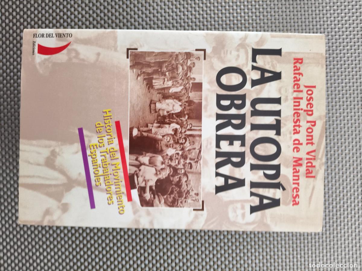 Libros de segunda mano: LA UTOP&Iacute;A OBRERA &ndash; HISTORIA DEL MOVIMIENTO DE LOS TRABAJADORES ESPA&Ntilde;OLES &ndash; FLOR DEL VIENTO