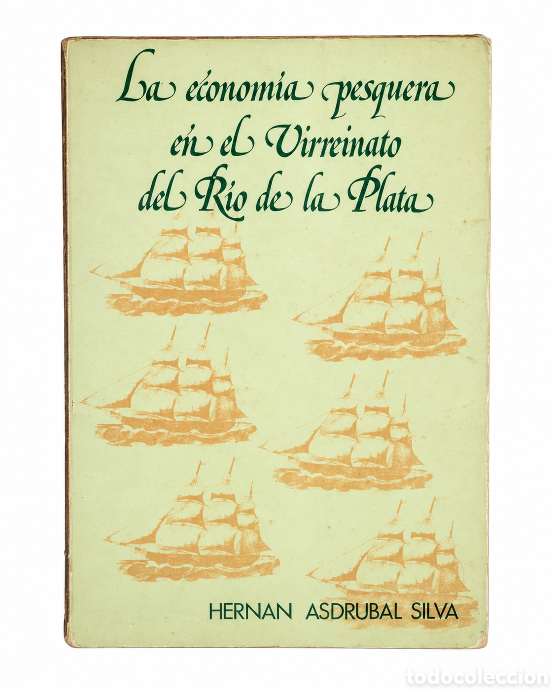 Libros de segunda mano: Hern&aacute;n Asdr&uacute;bal Silva &ndash; La econom&iacute;a pesquera en el Virreinato del R&iacute;o de la Plata &ndash; LML