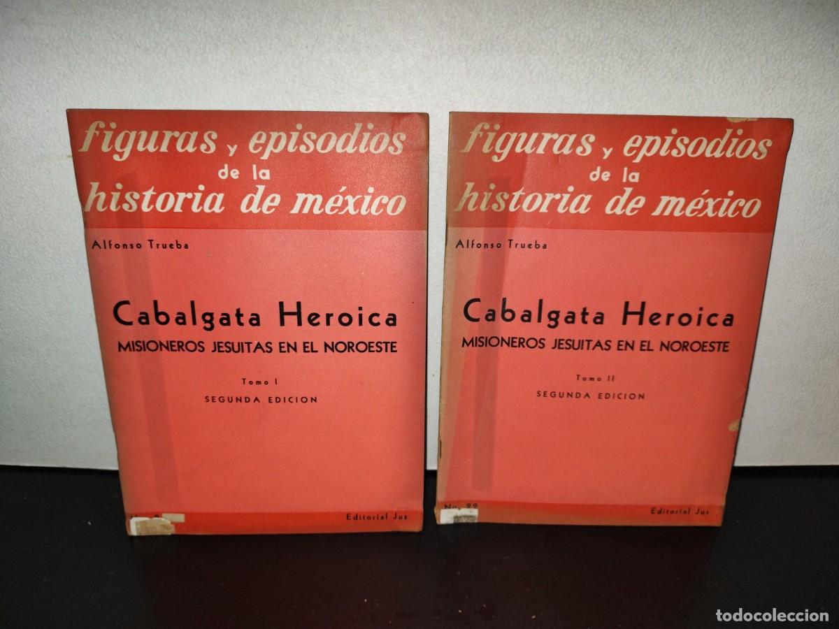 Libros de segunda mano: 204- Cabalgata Heroica. Misioneros Jesuitas En El Noroeste. I Y II -Alfonso Trueba - Jus - 1961