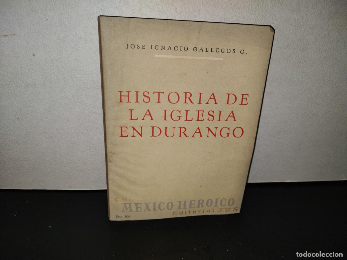 Libros de segunda mano: 204- Historia De La Iglesia En Durango - Jos&eacute; Ignacio Gallegos C. - Jus Primera Edici&oacute;n 1969